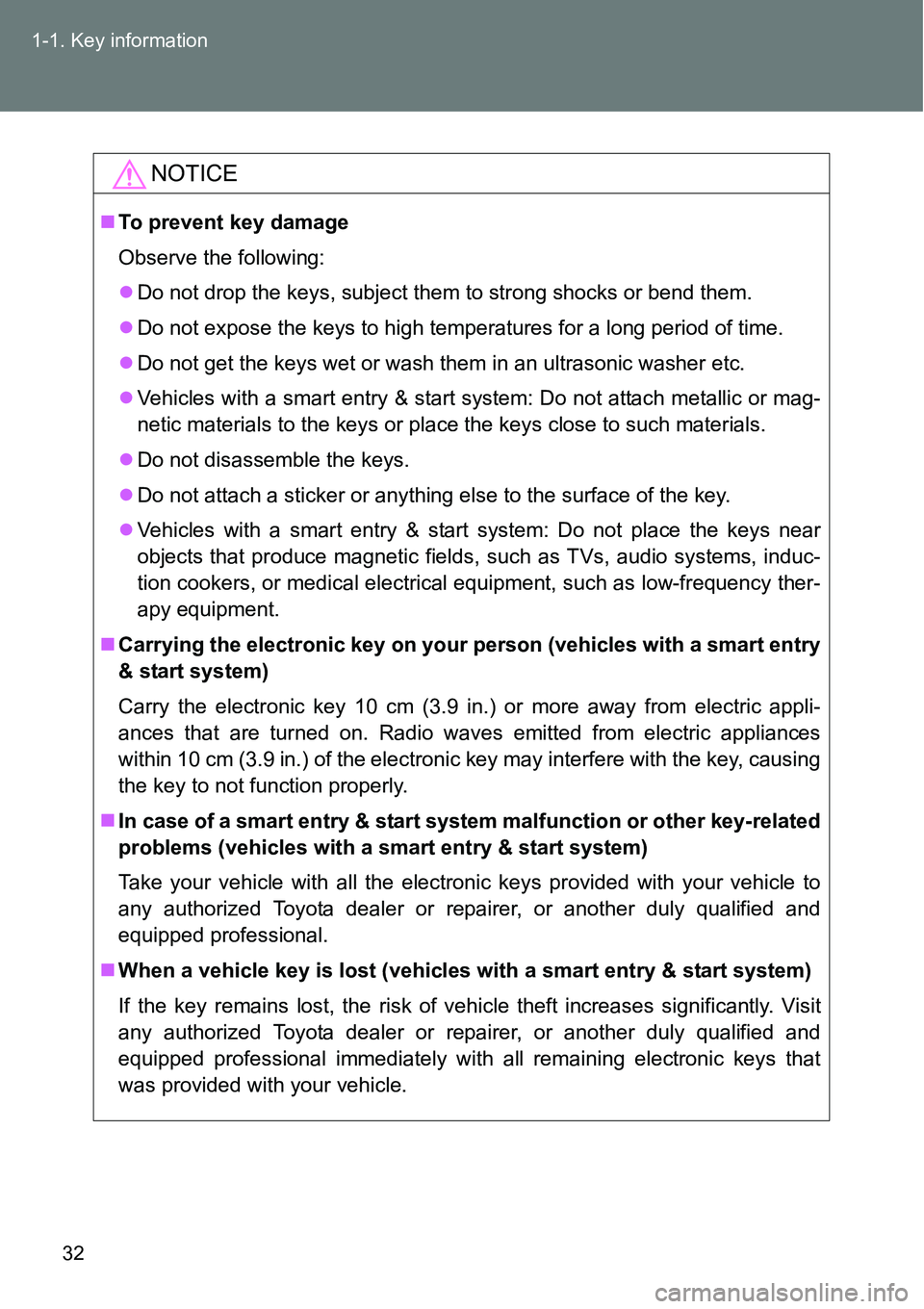 TOYOTA VERSO S 2015 Owners Manual 32 1-1. Key information
NOTICE
To prevent key damage
Observe the following:
Do not drop the keys, subject them to strong shocks or bend them.
Do not expose the keys to high temperatures for a TOYOTA VERSO S 2015 Owners Manual 32 1-1. Key information
NOTICE
To prevent key damage
Observe the following:
Do not drop the keys, subject them to strong shocks or bend them.
Do not expose the keys to high temperatures for a
