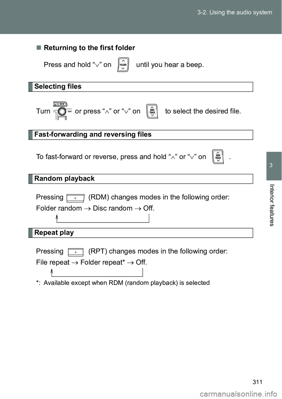 TOYOTA VERSO S 2015  Owners Manual 311 3-2. Using the audio system
3
Interior features
Returning to the first folder
Press and hold “” on   until you hear a beep.
Selecting files
Turn   or press “” or “” on   to