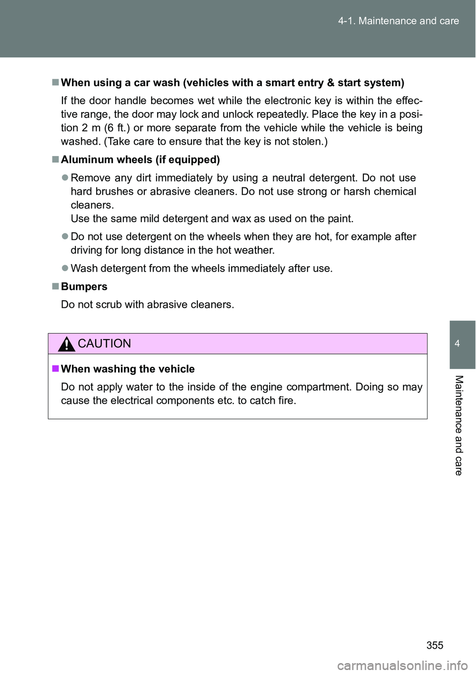 TOYOTA VERSO S 2015 Owners Manual 355 4-1. Maintenance and care
4
Maintenance and care
When using a car wash (vehicles with a smart entry & start system)
If the door handle becomes wet while the electronic key is within the effec-
TOYOTA VERSO S 2015 Owners Manual 355 4-1. Maintenance and care
4
Maintenance and care
When using a car wash (vehicles with a smart entry & start system)
If the door handle becomes wet while the electronic key is within the effec-