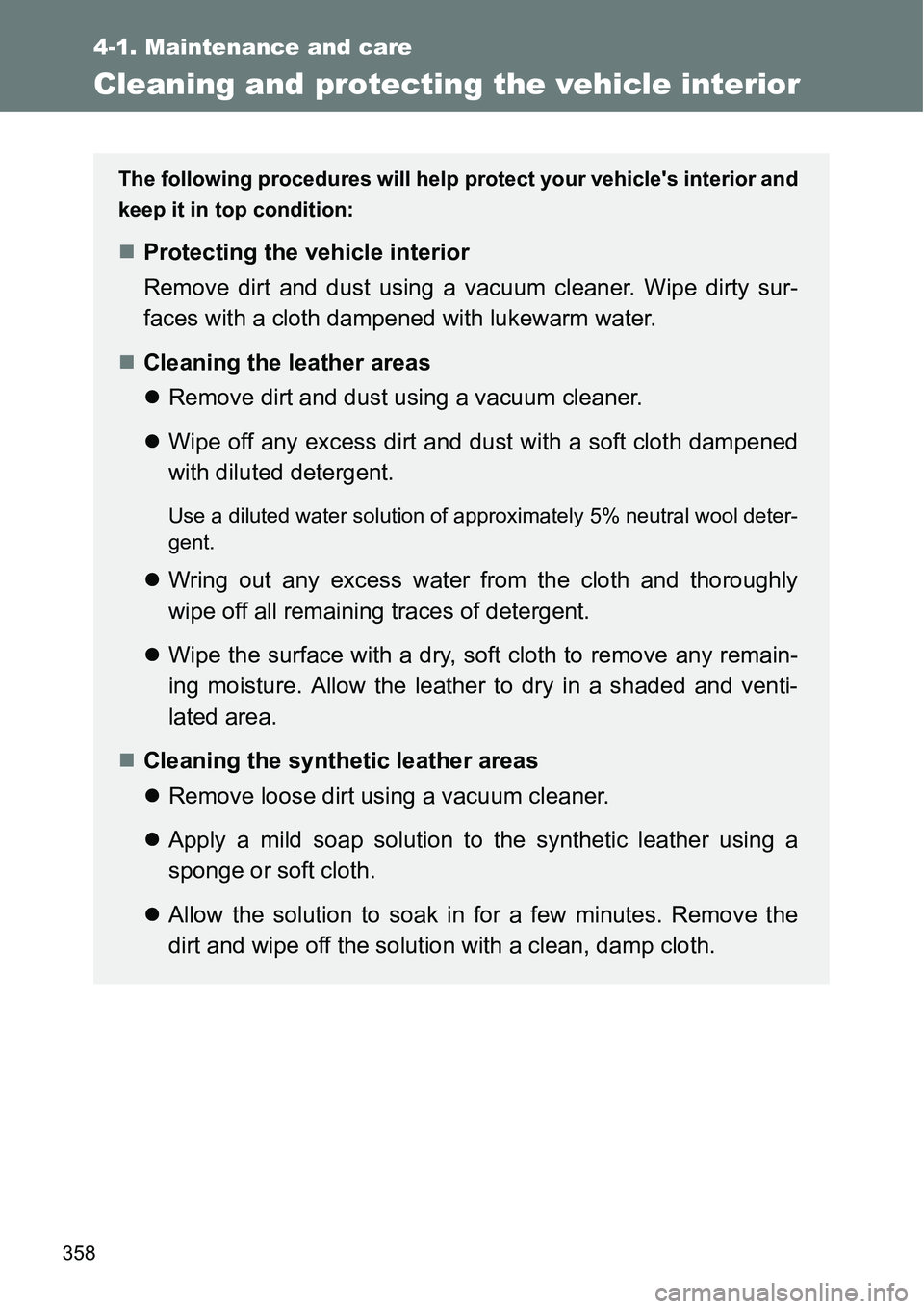 TOYOTA VERSO S 2015 Owners Manual 358
4-1. Maintenance and care
Cleaning and protecting the vehicle interior
The following procedures will help protect your vehicles interior and
keep it in top condition:
Protecting the vehicle in TOYOTA VERSO S 2015 Owners Manual 358
4-1. Maintenance and care
Cleaning and protecting the vehicle interior
The following procedures will help protect your vehicles interior and
keep it in top condition:
Protecting the vehicle in