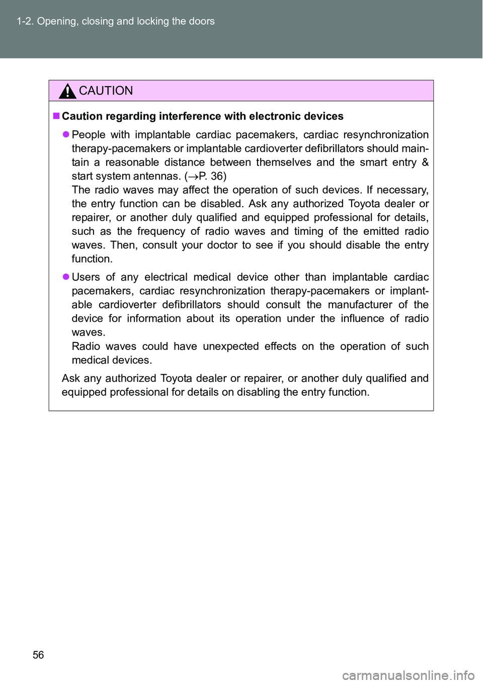 TOYOTA VERSO S 2015  Owners Manual 56 1-2. Opening, closing and locking the doors
CAUTION
Caution regarding interference with electronic devices
People with implantable cardiac pacemakers, cardiac resynchronization
therapy-pacema