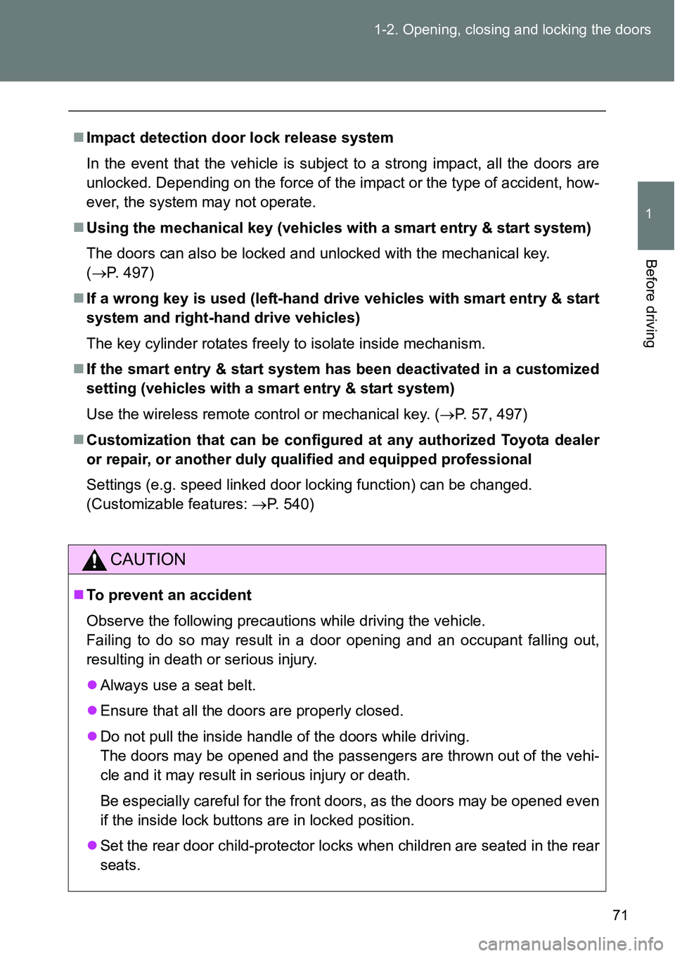 TOYOTA VERSO S 2015  Owners Manual 71 1-2. Opening, closing and locking the doors
1
Before driving
Impact detection door lock release system
In the event that the vehicle is subject to a strong impact, all the doors are
unlocked. De