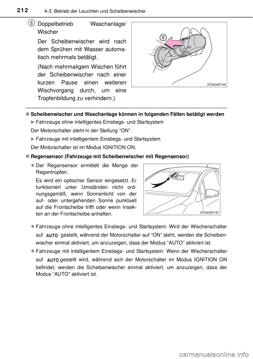 TOYOTA YARIS 2015 Betriebsanleitungen (in German) 2124-3. Betrieb der Leuchten und Scheibenwischer
Doppelbetrieb Waschanlage/
Wischer
Der Scheibenwischer wird nach
dem Sprühen mit Wasser automa-
tisch mehrmals betätigt.
(Nach mehrmaligem Wischen f TOYOTA YARIS 2015 Betriebsanleitungen (in German) 2124-3. Betrieb der Leuchten und Scheibenwischer
Doppelbetrieb Waschanlage/
Wischer
Der Scheibenwischer wird nach
dem Sprühen mit Wasser automa-
tisch mehrmals betätigt.
(Nach mehrmaligem Wischen f