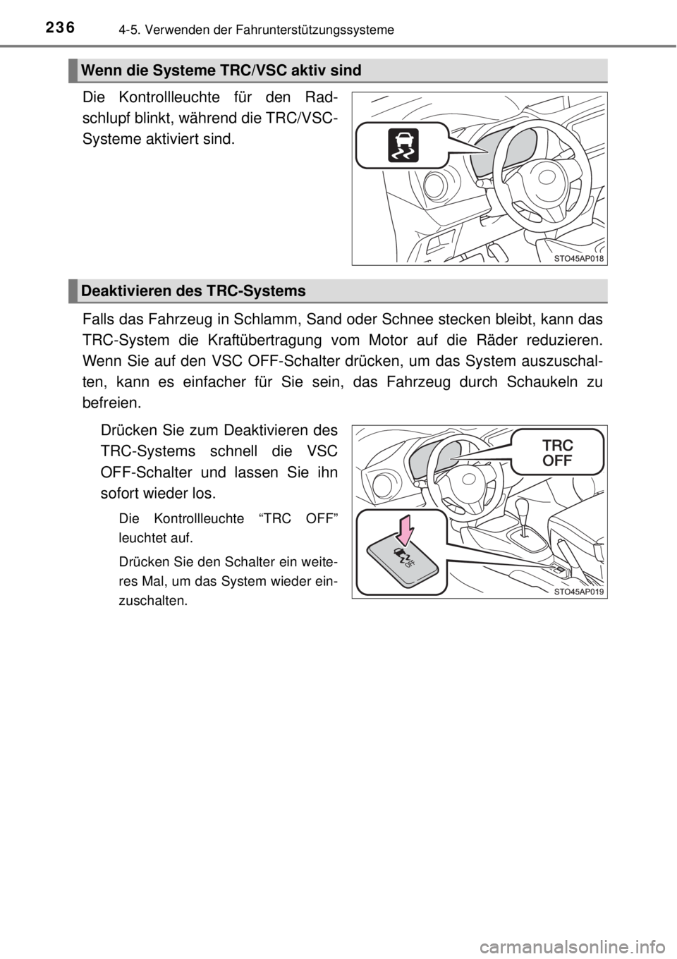 TOYOTA YARIS 2015  Betriebsanleitungen (in German) 2364-5. Verwenden der Fahrunterstützungssysteme
Die Kontrollleuchte für den Rad-
schlupf blinkt, während die TRC/VSC-
Systeme aktiviert sind.
Falls das Fahrzeug in Schlamm, Sand oder Schnee stecken