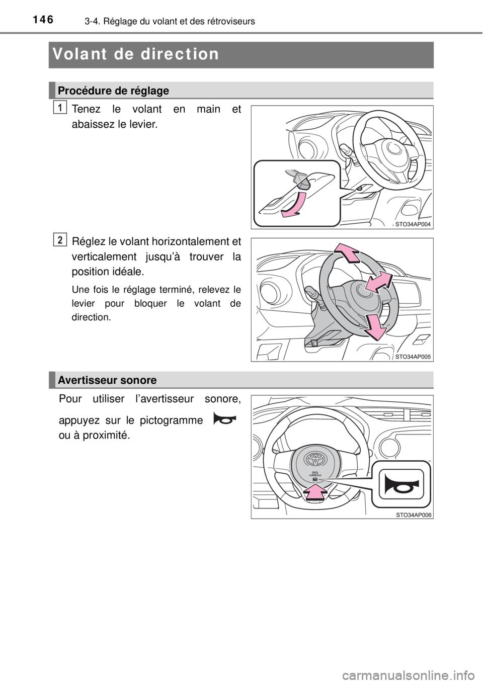 TOYOTA YARIS 2015  Notices Demploi (in French) 1463-4. Réglage du volant et des rétroviseurs
Volant de direction
Tenez le volant en main et
abaissez le levier.
Réglez le volant horizontalement et
verticalement jusqu’à trouver la
position id