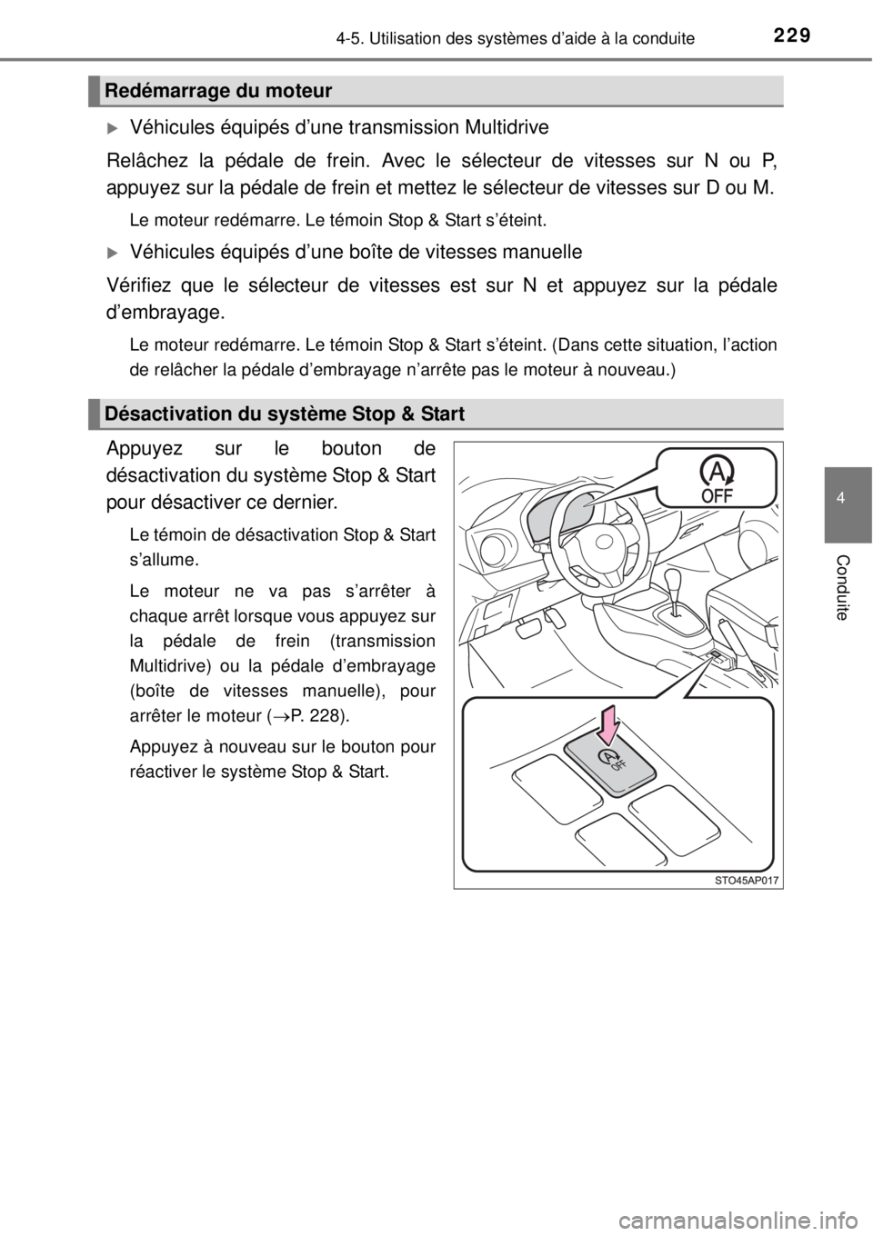 TOYOTA YARIS 2015 Notices Demploi (in French) 2294-5. Utilisation des systèmes d’aide à la conduite
4
Conduite
Véhicules équipés d’une transmission Multidrive
Relâchez la pédale de frein. Avec le sélecteur de vitesses sur N ou P,
a TOYOTA YARIS 2015 Notices Demploi (in French) 2294-5. Utilisation des systèmes d’aide à la conduite
4
Conduite
Véhicules équipés d’une transmission Multidrive
Relâchez la pédale de frein. Avec le sélecteur de vitesses sur N ou P,
a