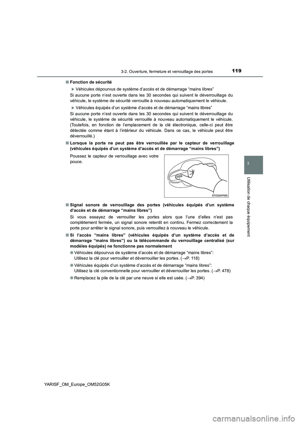 TOYOTA YARIS 2016 Notices Demploi (in French) 1193-2. Ouverture, fermeture et verrouillage des portes
3
Utilisation de chaque équipement
YARISF_OM_Europe_OM52G05K
■ Fonction de sécurité
Véhicules dépourvus de système d’accès et de TOYOTA YARIS 2016 Notices Demploi (in French) 1193-2. Ouverture, fermeture et verrouillage des portes
3
Utilisation de chaque équipement
YARISF_OM_Europe_OM52G05K
■ Fonction de sécurité
Véhicules dépourvus de système d’accès et de