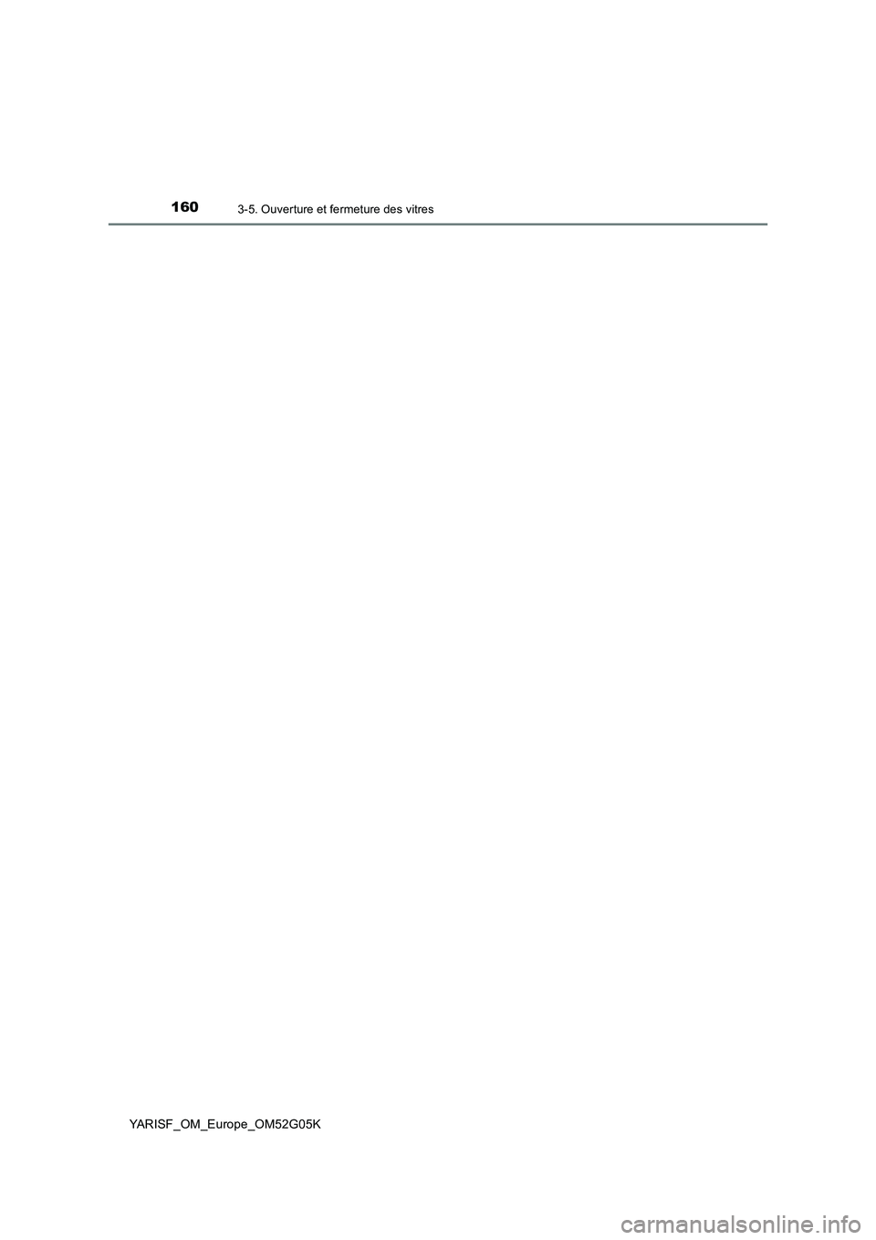 TOYOTA YARIS 2016  Notices Demploi (in French) 1603-5. Ouverture et fermeture des vitres
YARISF_OM_Europe_OM52G05K 