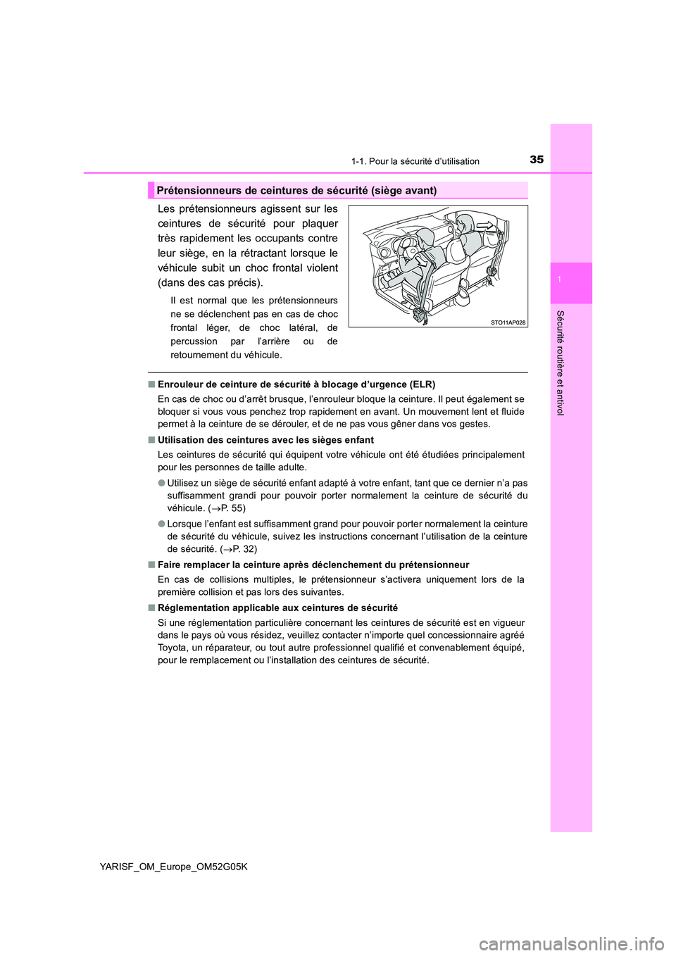 TOYOTA YARIS 2016 Notices Demploi (in French) 351-1. Pour la sécurité d’utilisation
1
Sécurité routière et antivol
YARISF_OM_Europe_OM52G05K
Les prétensionneurs agissent sur les
ceintures de sécurité pour plaquer
très rapidement les o TOYOTA YARIS 2016 Notices Demploi (in French) 351-1. Pour la sécurité d’utilisation
1
Sécurité routière et antivol
YARISF_OM_Europe_OM52G05K
Les prétensionneurs agissent sur les
ceintures de sécurité pour plaquer
très rapidement les o