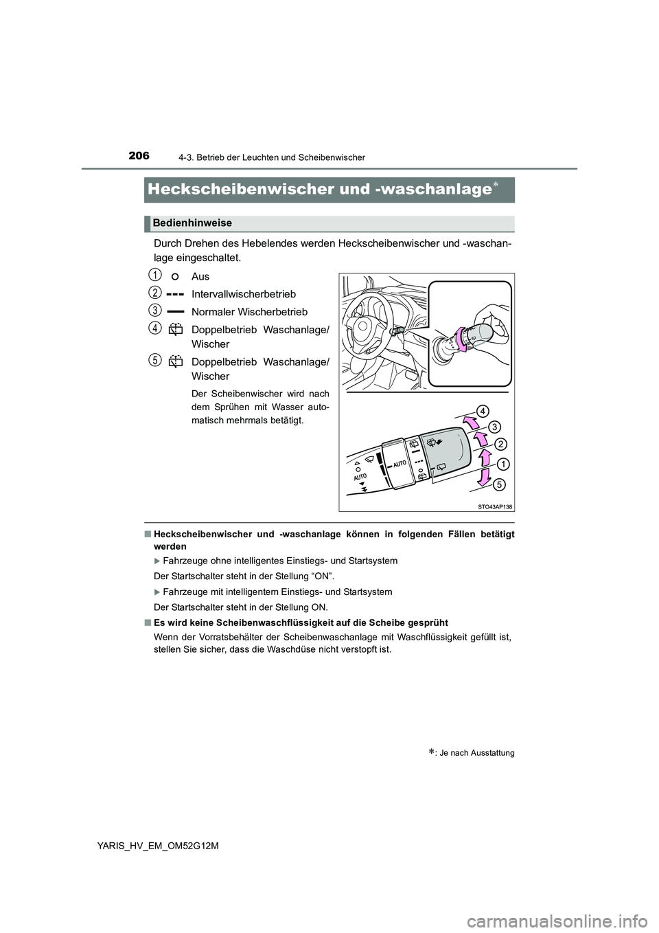 TOYOTA YARIS 2016  Betriebsanleitungen (in German) 2064-3. Betrieb der Leuchten und Scheibenwischer
YARIS_HV_EM_OM52G12M
Heckscheibenwischer und -waschanlage
Durch Drehen des Hebelendes werden Heckscheibenwischer und -waschan- 
lage eingeschaltet. 