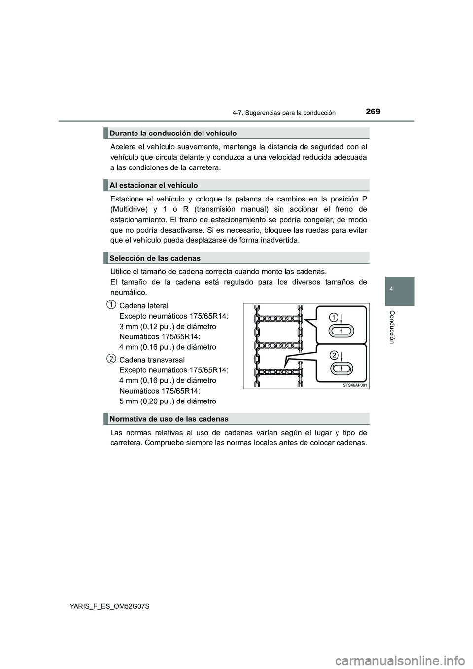 TOYOTA YARIS 2016 Manuale de Empleo (in Spanish) 2694-7. Sugerencias para la conducción
4
Conducción
YARIS_F_ES_OM52G07S
Acelere el vehículo suavemente, mantenga la distancia de seguridad con el
vehículo que circula delante y conduzca a una vel TOYOTA YARIS 2016 Manuale de Empleo (in Spanish) 2694-7. Sugerencias para la conducción
4
Conducción
YARIS_F_ES_OM52G07S
Acelere el vehículo suavemente, mantenga la distancia de seguridad con el
vehículo que circula delante y conduzca a una vel