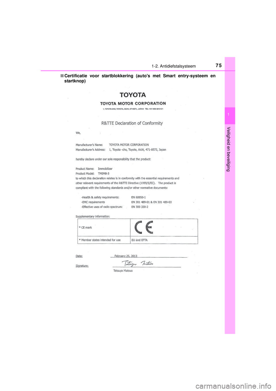 TOYOTA YARIS 2015  Instructieboekje (in Dutch) 751-2. Antidiefstalsysteem
1
Veiligheid en beveiliging
YARIS_F_WE_52D53E■Certificatie voor startblokkering (autos met Smart entry-systeem en
startknop) 