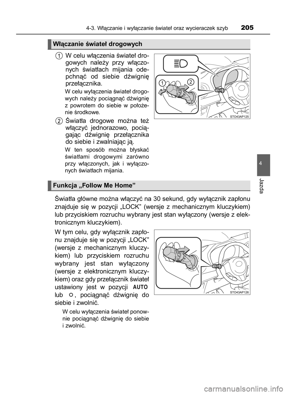TOYOTA YARIS 2016 Instrukcja obsługi (in Polish) W celu w∏àczenia Êwiate∏ dro-
gowych nale˝y przy w∏àczo-
nych Êwiat∏ach mijania ode-
pchnàç od siebie dêwigni´
prze∏àcznika.
W celu wy∏àczenia Êwiate∏ drogo-
wych n TOYOTA YARIS 2016 Instrukcja obsługi (in Polish) W celu w∏àczenia Êwiate∏ dro-
gowych nale˝y przy w∏àczo-
nych Êwiat∏ach mijania ode-
pchnàç od siebie dêwigni´
prze∏àcznika.
W celu wy∏àczenia Êwiate∏ drogo-
wych n