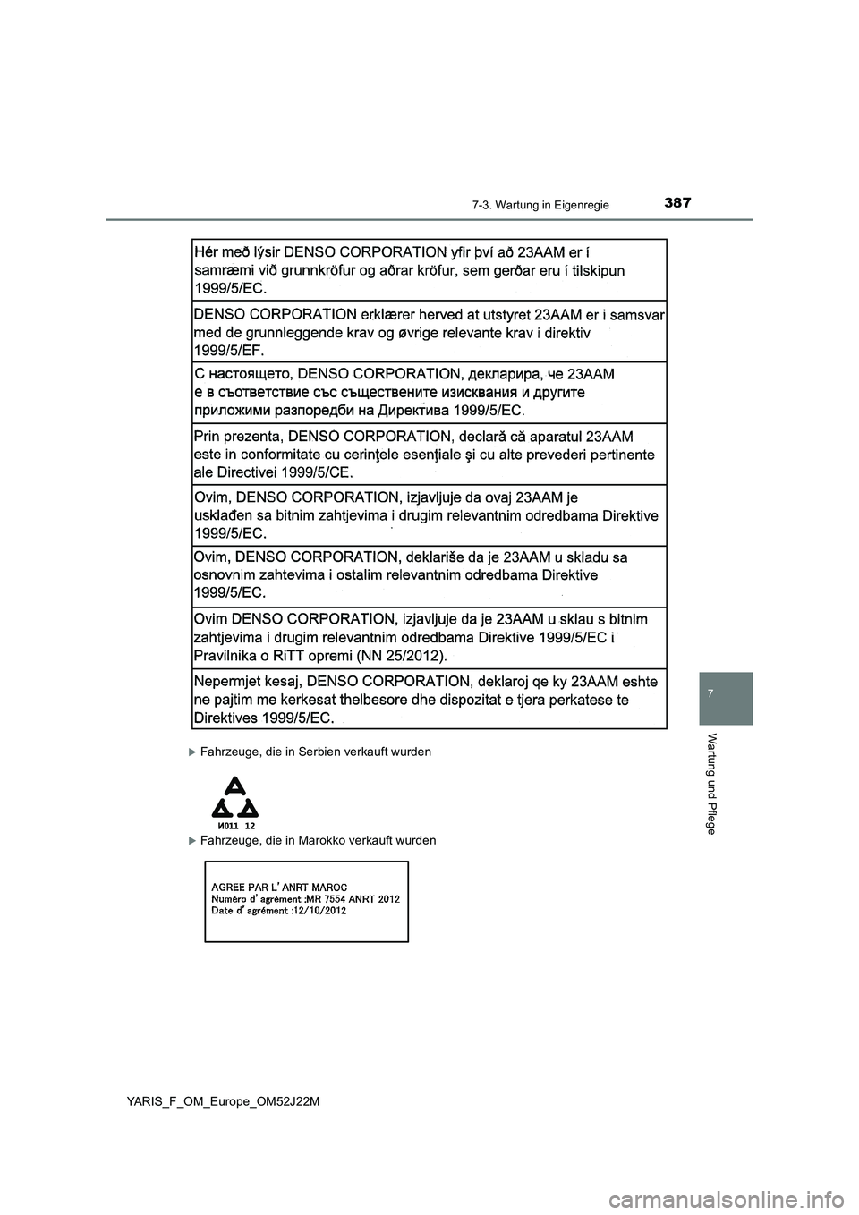 TOYOTA YARIS 2017  Betriebsanleitungen (in German) 3877-3. Wartung in Eigenregie
7
Wartung und Pflege
YARIS_F_OM_Europe_OM52J22M
Fahrzeuge, die in Serbien verkauft wurden
Fahrzeuge, die in Marokko verkauft wurden 