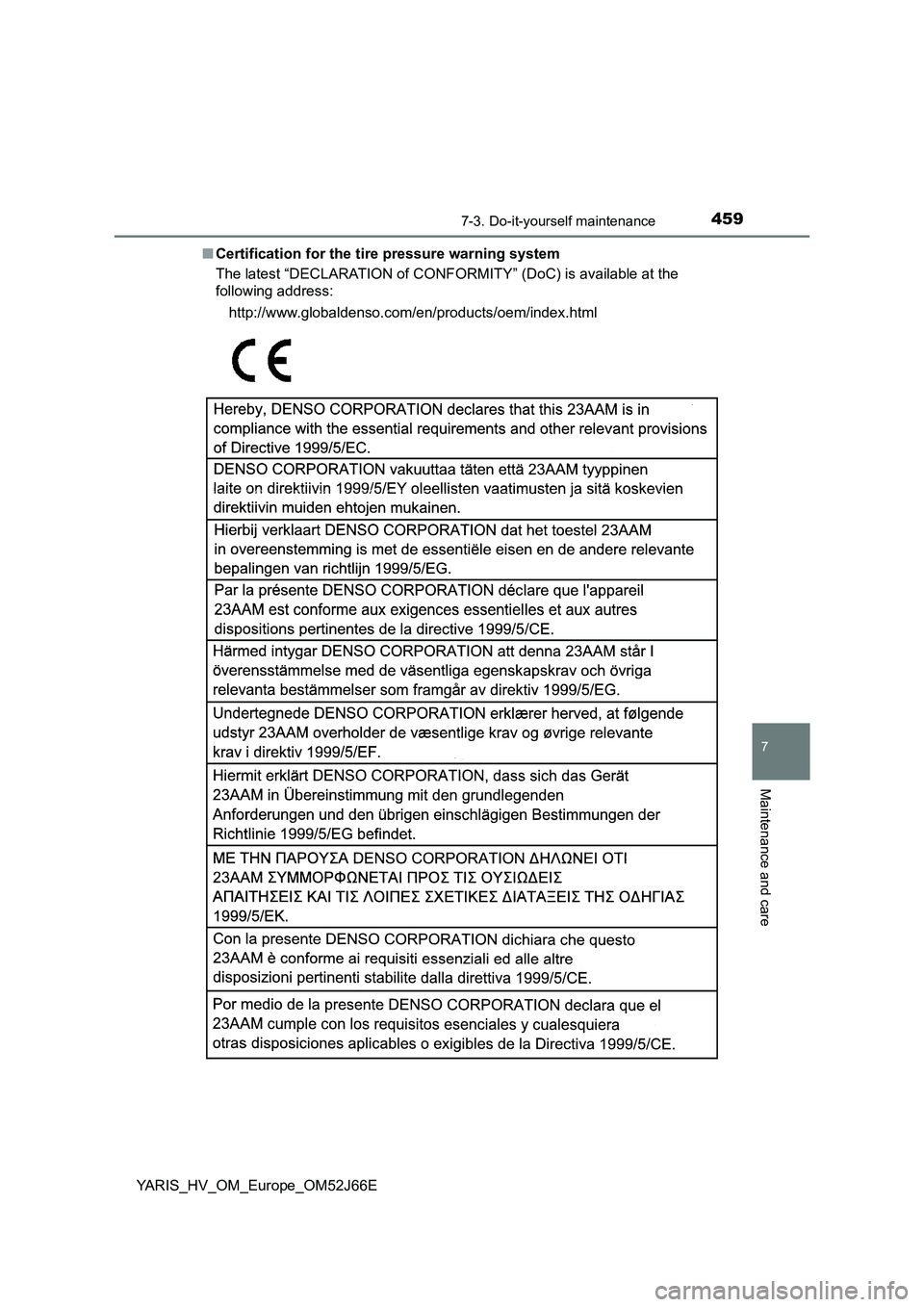 TOYOTA YARIS 2018  Owners Manual 4597-3. Do-it-yourself maintenance
7
Maintenance and care
YARIS_HV_OM_Europe_OM52J66E 
■ Certification for the tire pressure warning system 
The latest “DECLARATION of CONFORMITY” (DoC) is avail