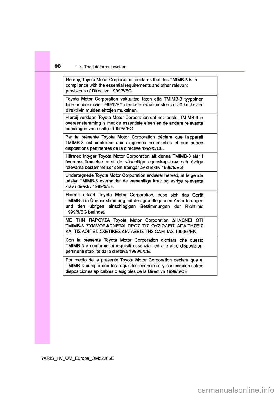 TOYOTA YARIS 2018  Owners Manual 981-4. Theft deterrent system
YARIS_HV_OM_Europe_OM52J66E 