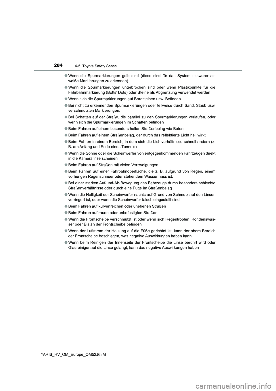 TOYOTA YARIS 2018 Betriebsanleitungen (in German) 2844-5. Toyota Safety Sense
YARIS_HV_OM_Europe_OM52J68M●Wenn die Spurmarkierungen gelb sind (diese sind für das System schwerer als
weiße Markierungen zu erkennen)
●Wenn die Spurmarkierungen unt TOYOTA YARIS 2018 Betriebsanleitungen (in German) 2844-5. Toyota Safety Sense
YARIS_HV_OM_Europe_OM52J68M●Wenn die Spurmarkierungen gelb sind (diese sind für das System schwerer als
weiße Markierungen zu erkennen)
●Wenn die Spurmarkierungen unt