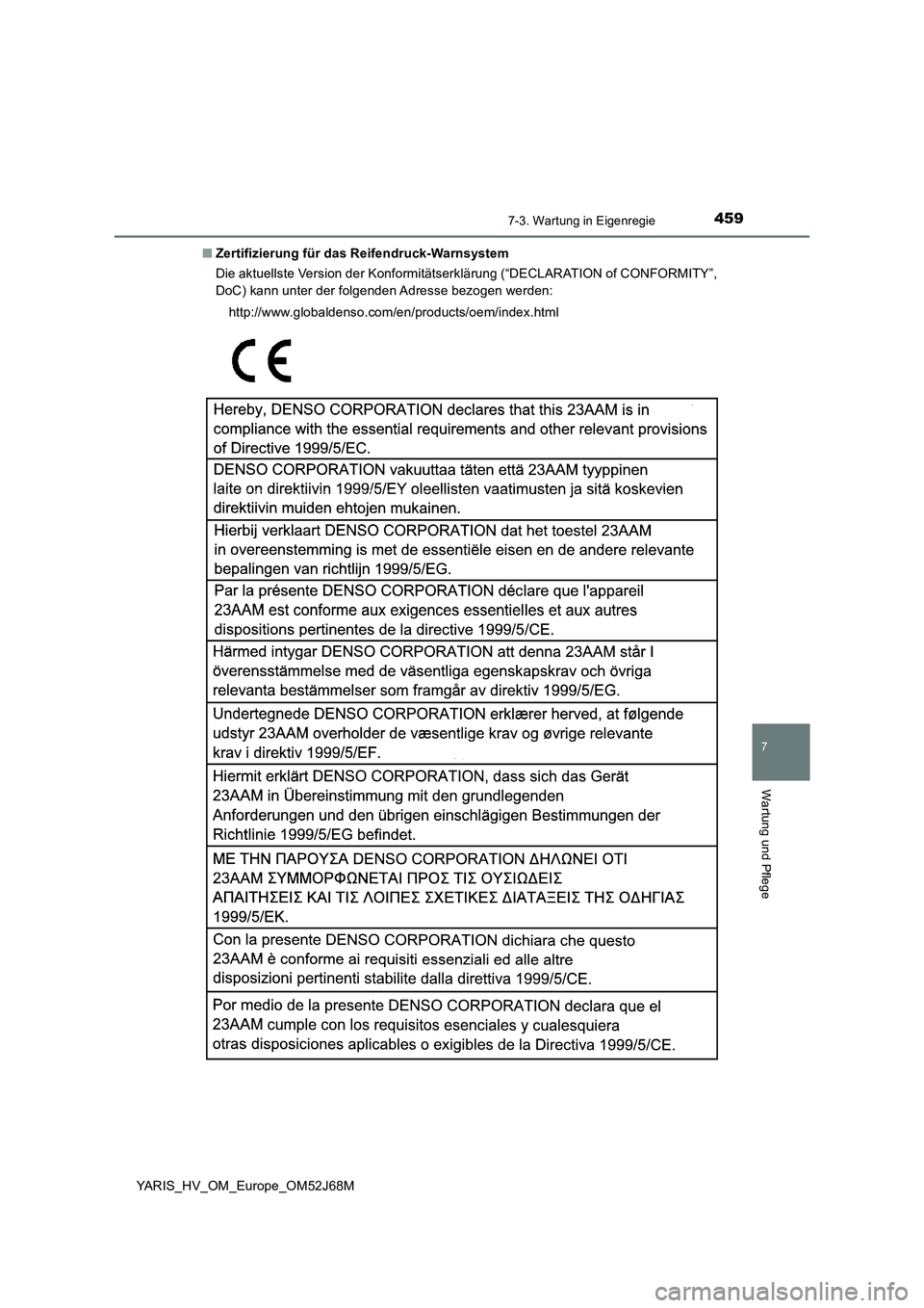 TOYOTA YARIS 2018  Betriebsanleitungen (in German) 4597-3. Wartung in Eigenregie
7
Wartung und Pflege
YARIS_HV_OM_Europe_OM52J68M 
■ Zertifizierung für das Reifendruck-Warnsystem 
Die aktuellste Version der Konformitätserklärung (“DECLARATION o