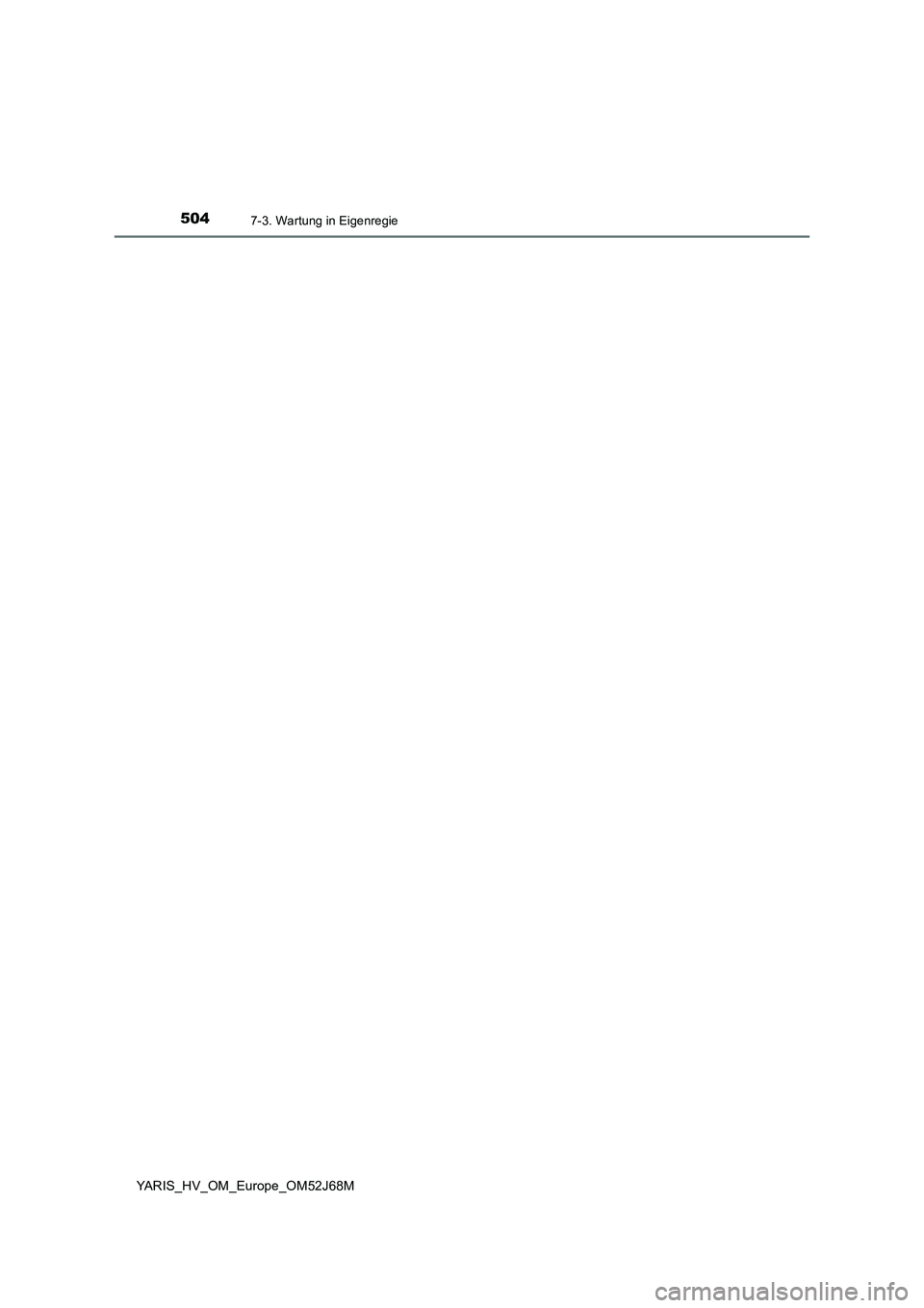 TOYOTA YARIS 2018  Betriebsanleitungen (in German) 5047-3. Wartung in Eigenregie
YARIS_HV_OM_Europe_OM52J68M 