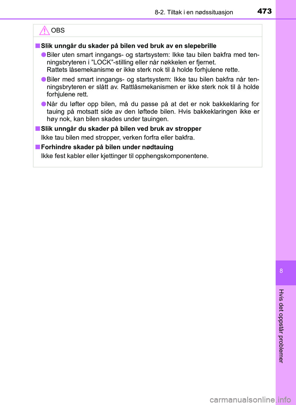 TOYOTA YARIS 2018 Instruksjoner for bruk (in Norwegian) 4738-2. Tiltak i en nødssituasjon
8
Hvis det oppstår problemer
YARIS_HV_OM_Europe_OM52J66NOOBS
n
Slik unngår du skader på bilen ved bruk av en slepebrille
l Biler uten smart inngangs- og startsyst TOYOTA YARIS 2018 Instruksjoner for bruk (in Norwegian) 4738-2. Tiltak i en nødssituasjon
8
Hvis det oppstår problemer
YARIS_HV_OM_Europe_OM52J66NOOBS
n
Slik unngår du skader på bilen ved bruk av en slepebrille
l Biler uten smart inngangs- og startsyst