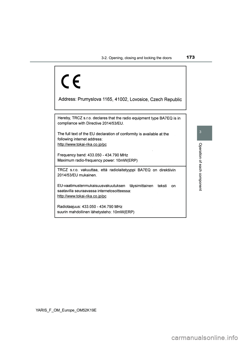TOYOTA YARIS 2019  Owners Manual 1733-2. Opening, closing and locking the doors
3
Operation of each component
YARIS_F_OM_Europe_OM52K19E 