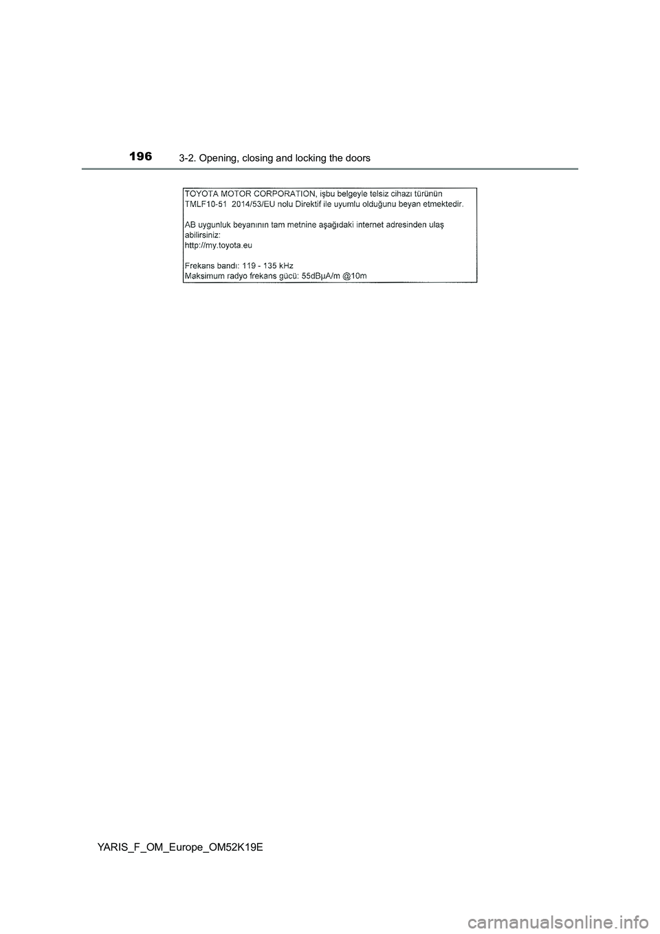 TOYOTA YARIS 2019  Owners Manual 1963-2. Opening, closing and locking the doors
YARIS_F_OM_Europe_OM52K19E 