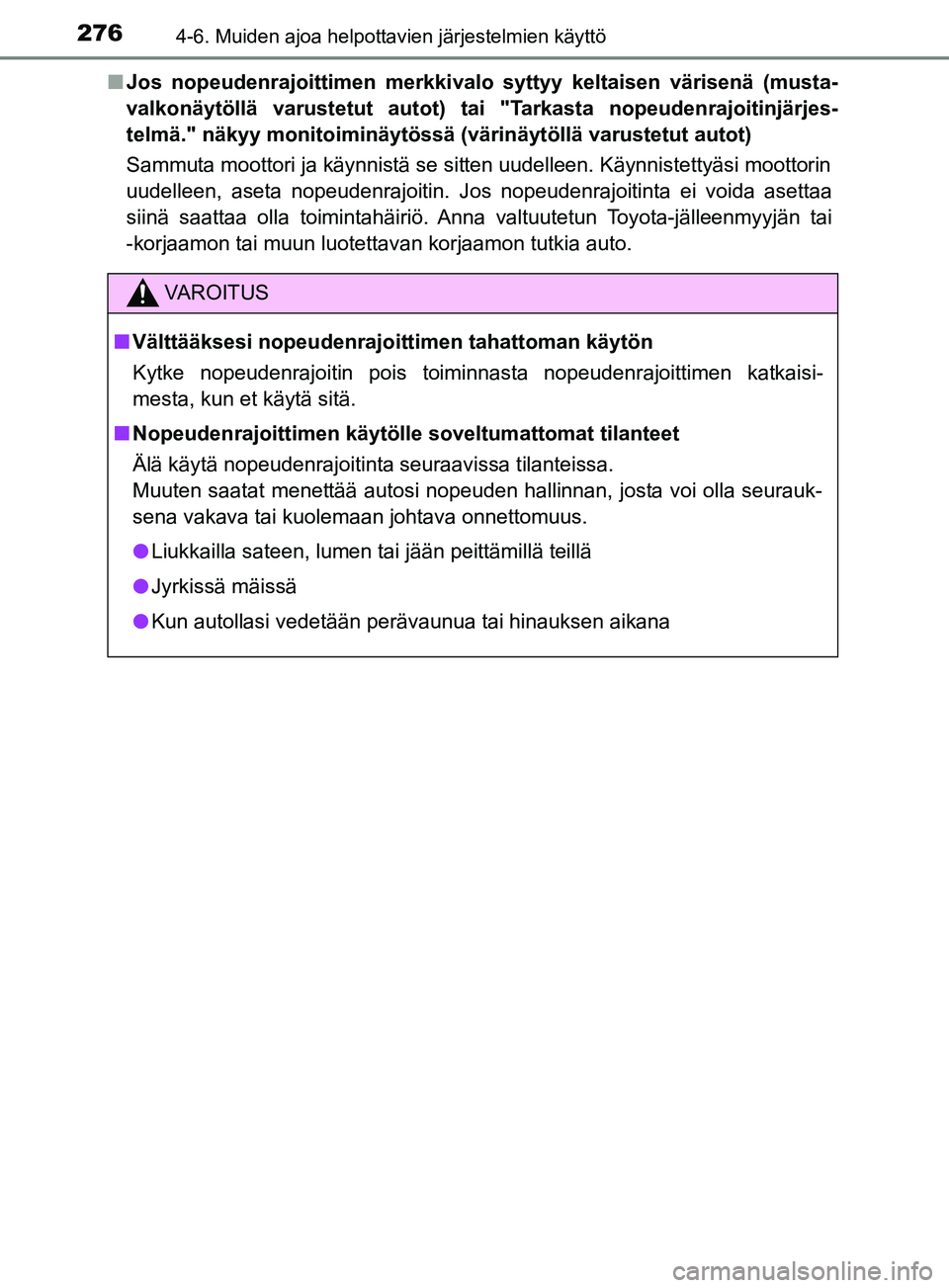 TOYOTA YARIS 2019 Omistajan Käsikirja (in Finnish) 2764-6. Muiden ajoa helpottavien järjestelmien käyttö
YARIS_F_OM_Europe_OM52K19FIn
Jos nopeudenrajoittimen merkkivalo syttyy keltaisen värisenä (musta-
valkonäytöllä varustetut autot) ta i "Ta TOYOTA YARIS 2019 Omistajan Käsikirja (in Finnish) 2764-6. Muiden ajoa helpottavien järjestelmien käyttö
YARIS_F_OM_Europe_OM52K19FIn
Jos nopeudenrajoittimen merkkivalo syttyy keltaisen värisenä (musta-
valkonäytöllä varustetut autot) ta i "Ta