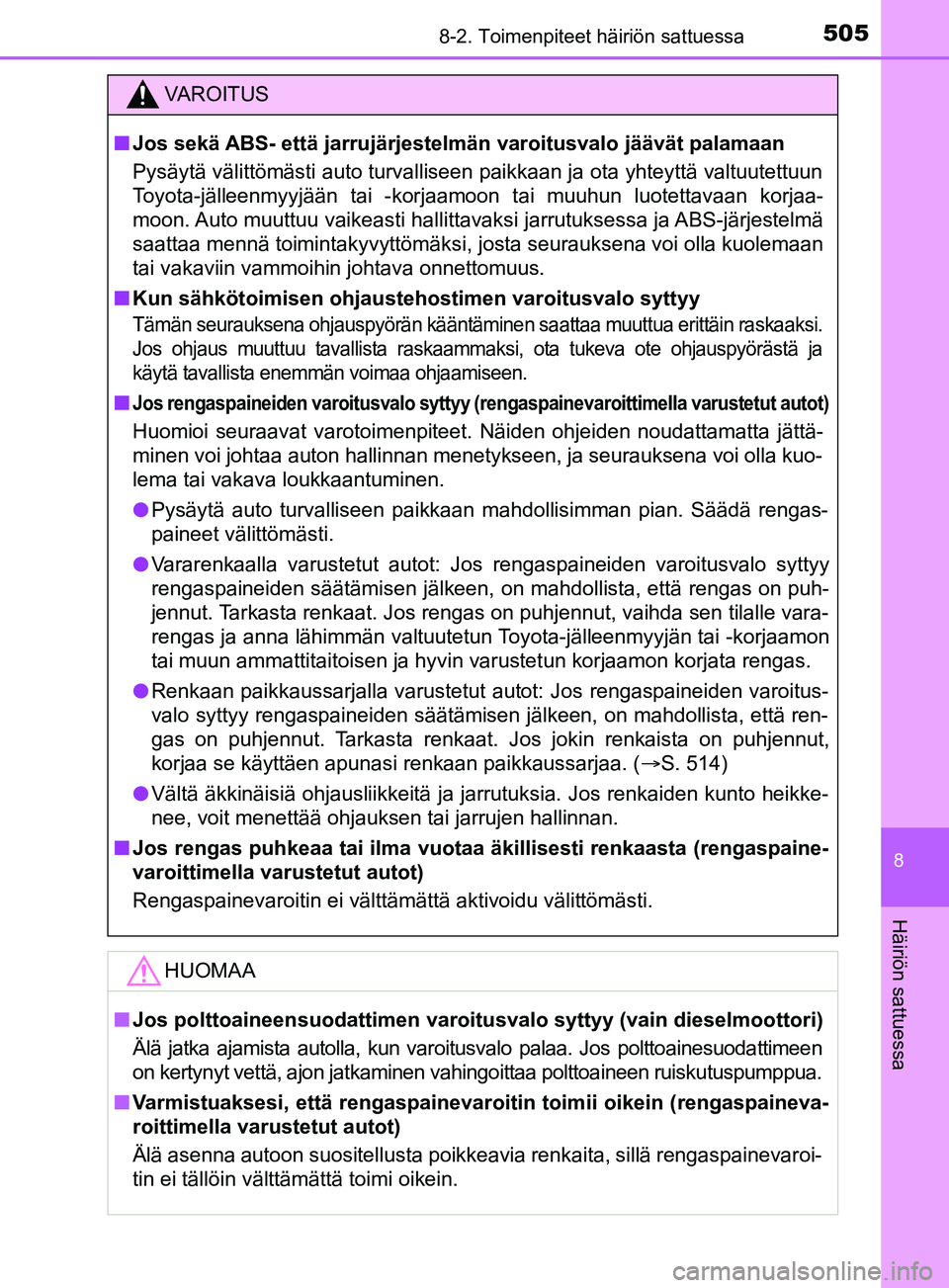 TOYOTA YARIS 2019 Omistajan Käsikirja (in Finnish) 5058-2. Toimenpiteet häiriön sattuessa
8
Häiriön sattuessa
YARIS_F_OM_Europe_OM52K19FI
VAROITUS
n Jos sekä ABS- että jarrujärjestelmän varoitusvalo jäävät palamaan
Pysäytä välittömästi TOYOTA YARIS 2019 Omistajan Käsikirja (in Finnish) 5058-2. Toimenpiteet häiriön sattuessa
8
Häiriön sattuessa
YARIS_F_OM_Europe_OM52K19FI
VAROITUS
n Jos sekä ABS- että jarrujärjestelmän varoitusvalo jäävät palamaan
Pysäytä välittömästi