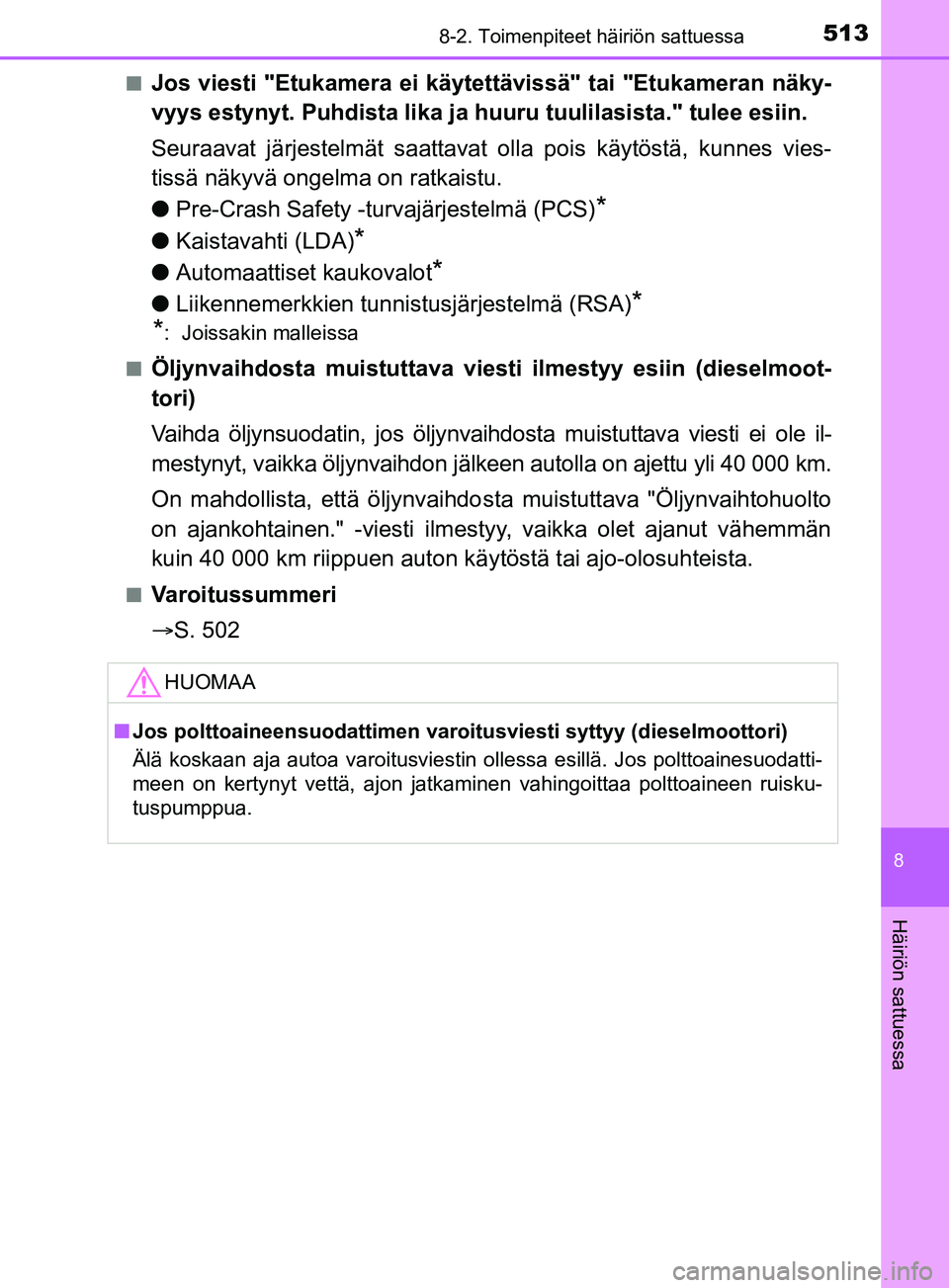 TOYOTA YARIS 2019 Omistajan Käsikirja (in Finnish) 5138-2. Toimenpiteet häiriön sattuessa
8
Häiriön sattuessa
YARIS_F_OM_Europe_OM52K19FIn
Jos viesti "Etukamera ei käyt
ettävissä" tai "Etukameran näky-
vyys estynyt. Puhdista lika ja huuru tuul TOYOTA YARIS 2019 Omistajan Käsikirja (in Finnish) 5138-2. Toimenpiteet häiriön sattuessa
8
Häiriön sattuessa
YARIS_F_OM_Europe_OM52K19FIn
Jos viesti "Etukamera ei käyt
ettävissä" tai "Etukameran näky-
vyys estynyt. Puhdista lika ja huuru tuul