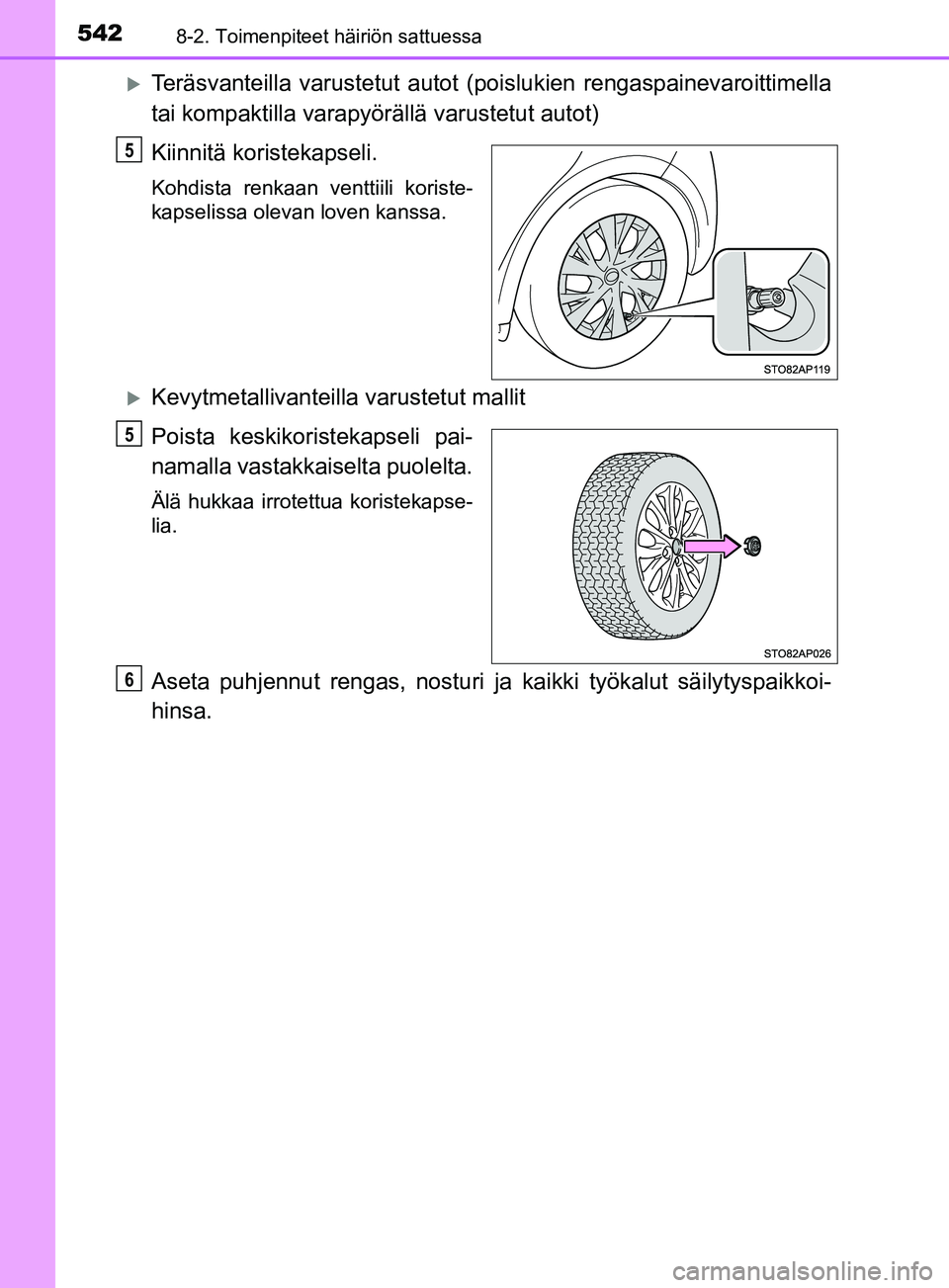 TOYOTA YARIS 2019  Omistajan Käsikirja (in Finnish) 5428-2. Toimenpiteet häiriön sattuessa
YARIS_F_OM_Europe_OM52K19FI
Teräsvanteilla varustetut autot (poislukien rengaspainevaroittimella
tai kompaktilla varapyörällä varustetut autot)
Kiinnit