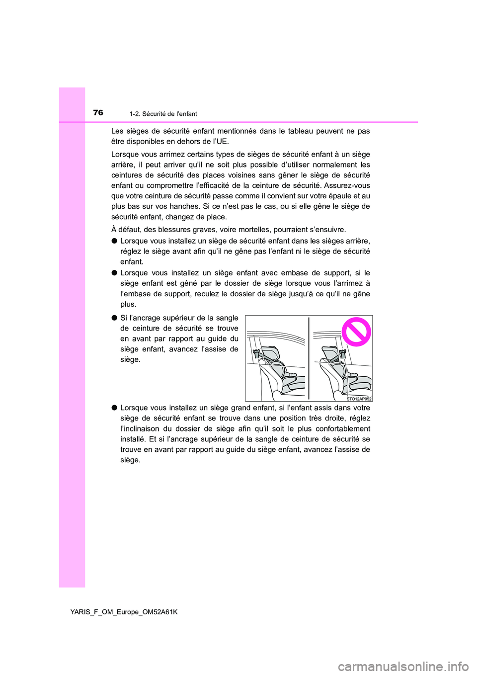 TOYOTA YARIS 2020 Notices Demploi (in French) 761-2. Sécurité de l’enfant
YARIS_F_OM_Europe_OM52A61K
Les sièges de sécurité enfant mentionnés dans le tableau peuvent ne pas
être disponibles en dehors de l’UE.
Lorsque vous arrimez cer TOYOTA YARIS 2020 Notices Demploi (in French) 761-2. Sécurité de l’enfant
YARIS_F_OM_Europe_OM52A61K
Les sièges de sécurité enfant mentionnés dans le tableau peuvent ne pas
être disponibles en dehors de l’UE.
Lorsque vous arrimez cer