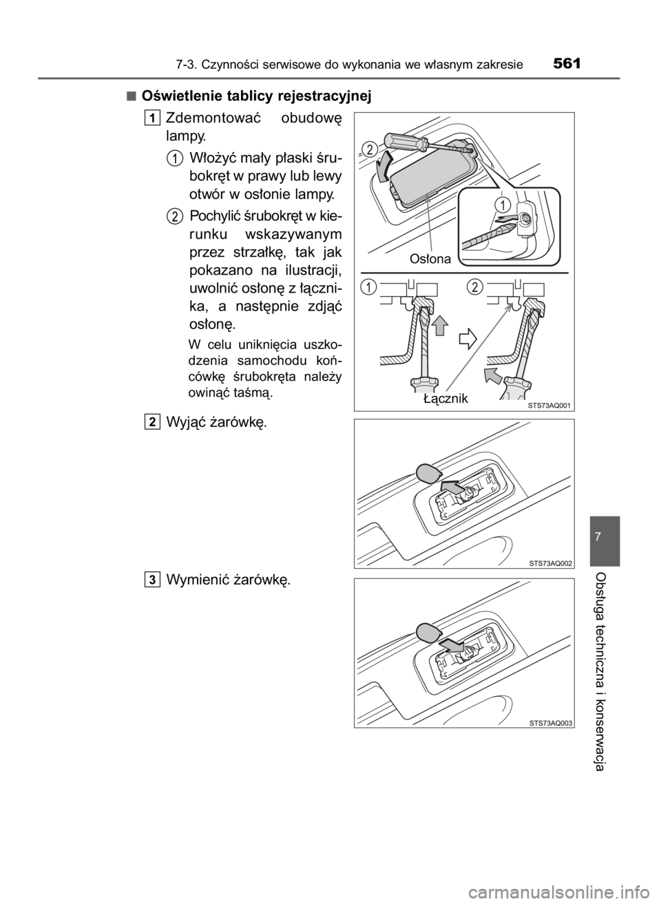 TOYOTA YARIS 2020  Instrukcja obsługi (in Polish) OÊwietlenie tablicy rejestracyjnej
Zdemontowaç  obudow´
lampy.
W∏o˝yç ma∏y p∏aski Êru-
bokr´t w prawy lub lewy
otwór w os∏onie lampy.
Pochyliç Êrubokr´t w kie-
runku  wskazywanym
pr