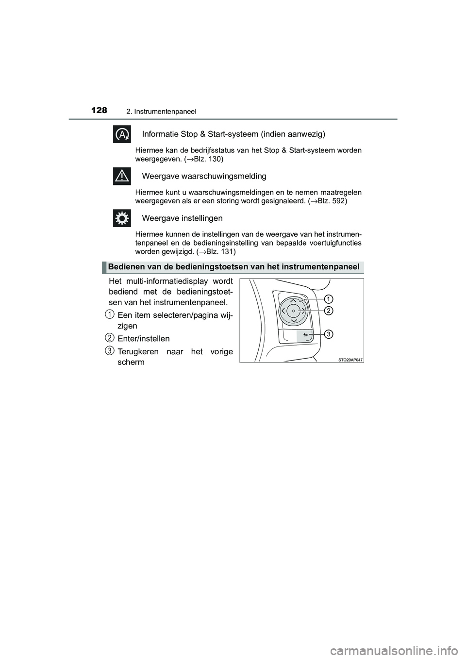 TOYOTA YARIS 2020 Instructieboekje (in Dutch) 1282. Instrumentenpaneel
YARIS_F_OM_Europe_OM52A54E
Informatie Stop & Start-systeem (indien aanwezig)
Hiermee kan de bedrijfsstatus van het Stop & Start-systeem worden
weergegeven. (→Blz. 130)
Weerg TOYOTA YARIS 2020 Instructieboekje (in Dutch) 1282. Instrumentenpaneel
YARIS_F_OM_Europe_OM52A54E
Informatie Stop & Start-systeem (indien aanwezig)
Hiermee kan de bedrijfsstatus van het Stop & Start-systeem worden
weergegeven. (→Blz. 130)
Weerg