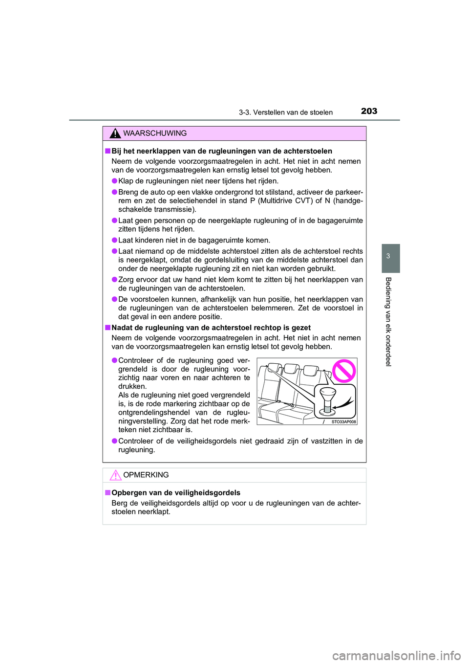 TOYOTA YARIS 2020 Instructieboekje (in Dutch) 2033-3. Verstellen van de stoelen
3
Bediening van elk onderdeel
YARIS_F_OM_Europe_OM52A54E
WAARSCHUWING
■Bij het neerklappen van de rugleuningen van de achterstoelen
Neem de volgende voorzorgsmaa TOYOTA YARIS 2020 Instructieboekje (in Dutch) 2033-3. Verstellen van de stoelen
3
Bediening van elk onderdeel
YARIS_F_OM_Europe_OM52A54E
WAARSCHUWING
■Bij het neerklappen van de rugleuningen van de achterstoelen
Neem de volgende voorzorgsmaa