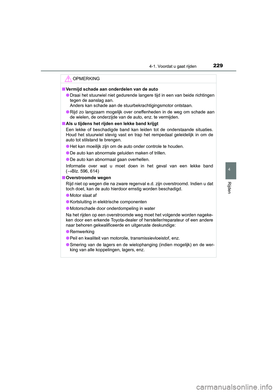 TOYOTA YARIS 2020 Instructieboekje (in Dutch) 2294-1. Voordat u gaat rijden
4
Rijden
YARIS_F_OM_Europe_OM52A54E
OPMERKING
■Vermijd schade aan onderdelen van de auto
●Draai het stuurwiel niet gedurende langere tijd in een van beide richtingen
TOYOTA YARIS 2020 Instructieboekje (in Dutch) 2294-1. Voordat u gaat rijden
4
Rijden
YARIS_F_OM_Europe_OM52A54E
OPMERKING
■Vermijd schade aan onderdelen van de auto
●Draai het stuurwiel niet gedurende langere tijd in een van beide richtingen