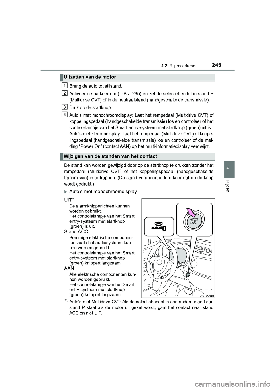 TOYOTA YARIS 2020 Instructieboekje (in Dutch) 2454-2. Rijprocedures
4
Rijden
YARIS_F_OM_Europe_OM52A54E
Breng de auto tot stilstand.
Activeer de parkeerrem (
→Blz. 265) en zet de selectiehendel in stand P
(Multidrive CVT) of in de neu TOYOTA YARIS 2020 Instructieboekje (in Dutch) 2454-2. Rijprocedures
4
Rijden
YARIS_F_OM_Europe_OM52A54E
Breng de auto tot stilstand.
Activeer de parkeerrem (
→Blz. 265) en zet de selectiehendel in stand P
(Multidrive CVT) of in de neu
