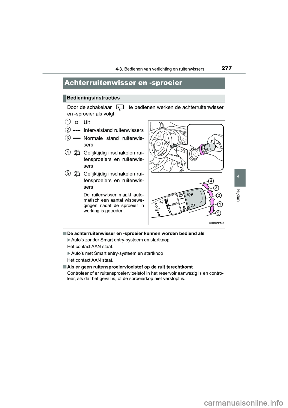 TOYOTA YARIS 2020 Instructieboekje (in Dutch) 277
4
4-3. Bedienen van verlichting en ruitenwissers
Rijden
YARIS_F_OM_Europe_OM52A54E
Achterruitenwisser en -sproeier
Door de schakelaar te bedienen werken de achterruitenwisser
en -sproeier als vo TOYOTA YARIS 2020 Instructieboekje (in Dutch) 277
4
4-3. Bedienen van verlichting en ruitenwissers
Rijden
YARIS_F_OM_Europe_OM52A54E
Achterruitenwisser en -sproeier
Door de schakelaar te bedienen werken de achterruitenwisser
en -sproeier als vo