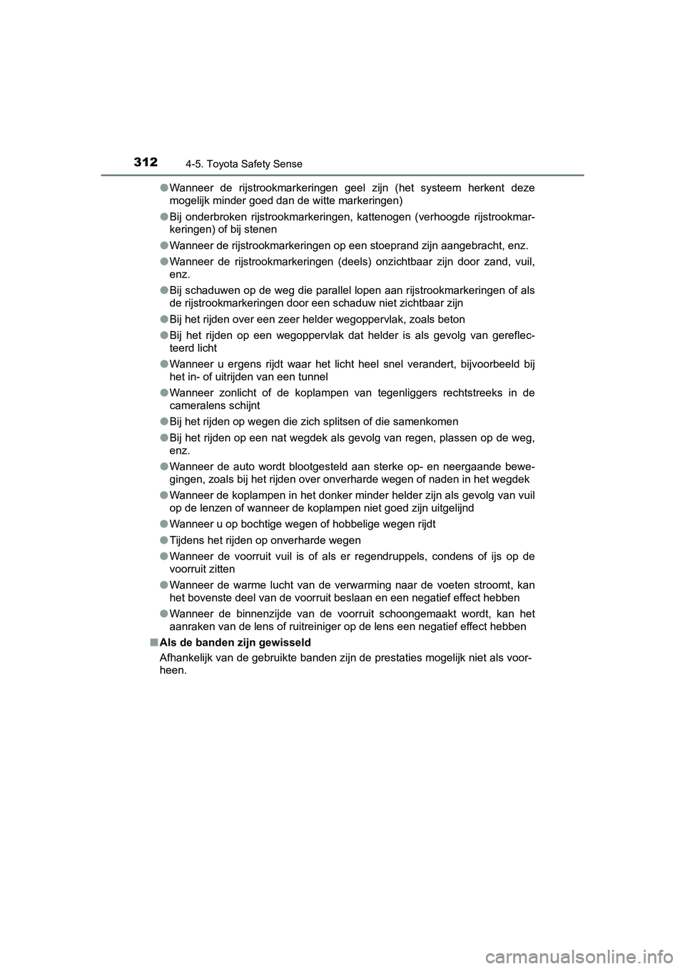 TOYOTA YARIS 2020 Instructieboekje (in Dutch) 3124-5. Toyota Safety Sense
YARIS_F_OM_Europe_OM52A54E●Wanneer de rijstrookmarkeringen geel zijn (het systeem herkent deze
mogelijk minder goed dan de witte markeringen)
●Bij onderbroken TOYOTA YARIS 2020 Instructieboekje (in Dutch) 3124-5. Toyota Safety Sense
YARIS_F_OM_Europe_OM52A54E●Wanneer de rijstrookmarkeringen geel zijn (het systeem herkent deze
mogelijk minder goed dan de witte markeringen)
●Bij onderbroken