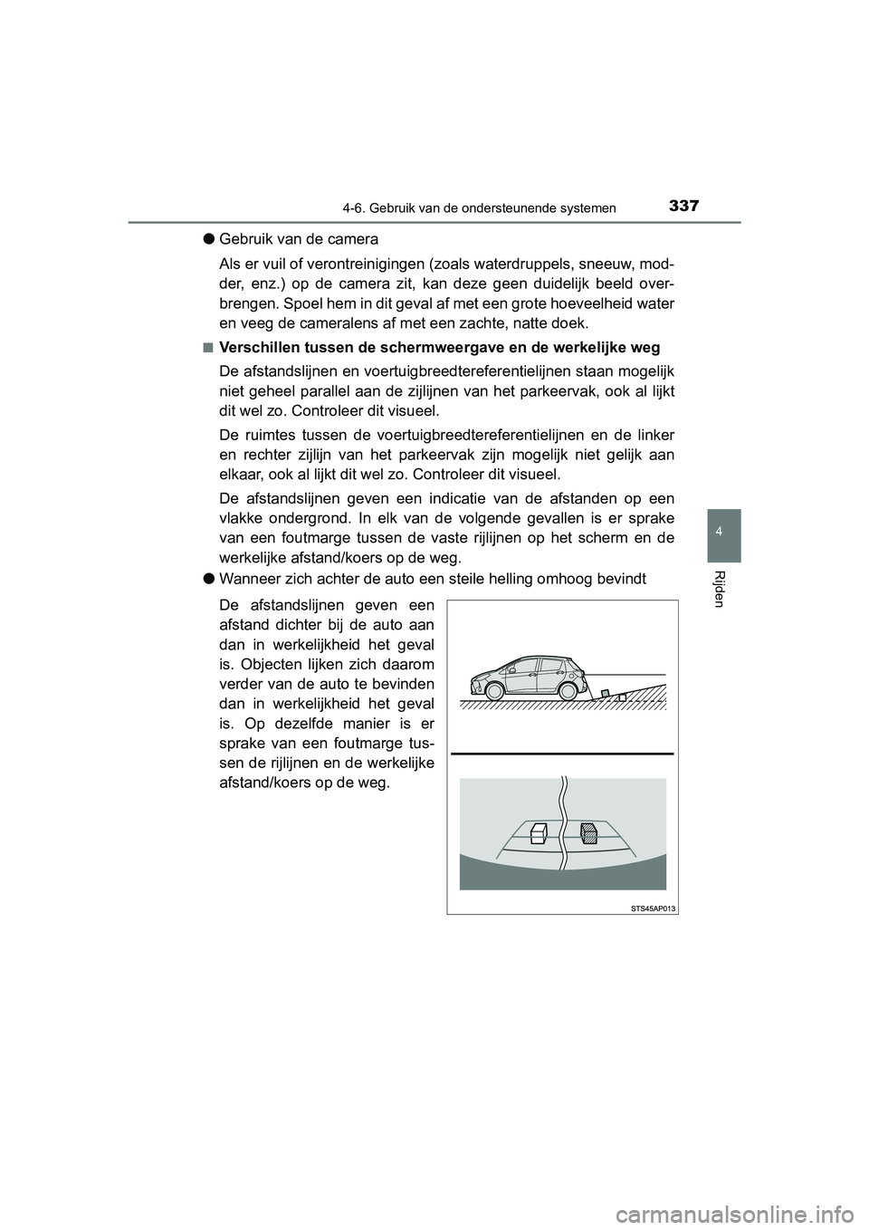 TOYOTA YARIS 2020 Instructieboekje (in Dutch) 3374-6. Gebruik van de ondersteunende systemen
4
Rijden
YARIS_F_OM_Europe_OM52A54E
●Gebruik van de camera
Als er vuil of verontreinigingen (zoals waterdruppels, sneeuw, mod-
der, enz.) op de cam TOYOTA YARIS 2020 Instructieboekje (in Dutch) 3374-6. Gebruik van de ondersteunende systemen
4
Rijden
YARIS_F_OM_Europe_OM52A54E
●Gebruik van de camera
Als er vuil of verontreinigingen (zoals waterdruppels, sneeuw, mod-
der, enz.) op de cam