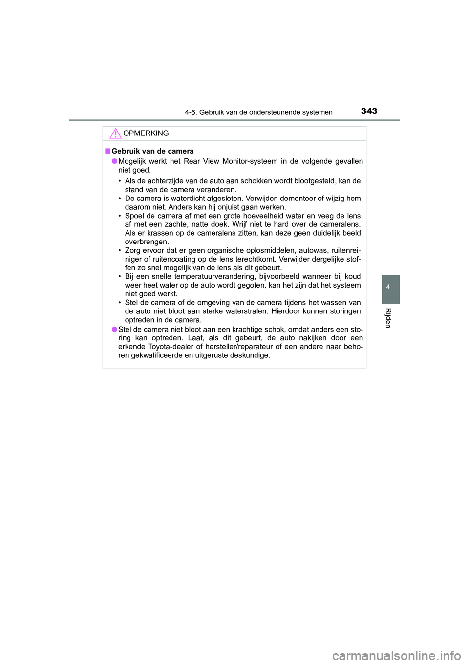 TOYOTA YARIS 2020 Instructieboekje (in Dutch) 3434-6. Gebruik van de ondersteunende systemen
4
Rijden
YARIS_F_OM_Europe_OM52A54E
OPMERKING
■Gebruik van de camera
●Mogelijk werkt het Rear View Monitor-systeem in de volgende gevallen
n TOYOTA YARIS 2020 Instructieboekje (in Dutch) 3434-6. Gebruik van de ondersteunende systemen
4
Rijden
YARIS_F_OM_Europe_OM52A54E
OPMERKING
■Gebruik van de camera
●Mogelijk werkt het Rear View Monitor-systeem in de volgende gevallen
n