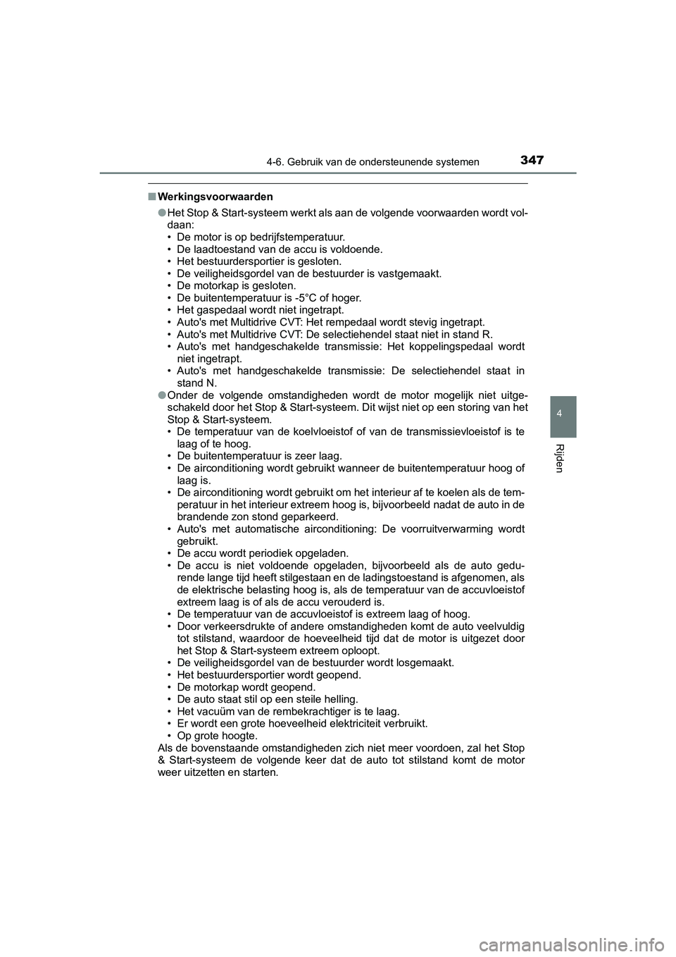 TOYOTA YARIS 2020 Instructieboekje (in Dutch) 3474-6. Gebruik van de ondersteunende systemen
4
Rijden
YARIS_F_OM_Europe_OM52A54E
■Werkingsvoorwaarden
●Het Stop & Start-systeem werkt als aan de volgende voorwaarden wordt vol-
daan:
• De moto TOYOTA YARIS 2020 Instructieboekje (in Dutch) 3474-6. Gebruik van de ondersteunende systemen
4
Rijden
YARIS_F_OM_Europe_OM52A54E
■Werkingsvoorwaarden
●Het Stop & Start-systeem werkt als aan de volgende voorwaarden wordt vol-
daan:
• De moto