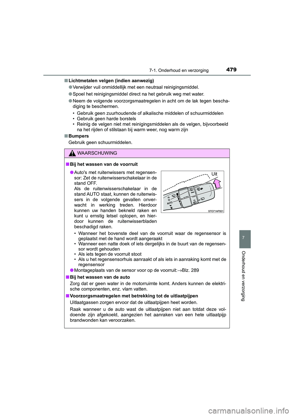 TOYOTA YARIS 2020 Instructieboekje (in Dutch) 4797-1. Onderhoud en verzorging
7
Onderhoud en verzorging
YARIS_F_OM_Europe_OM52A54E■Lichtmetalen velgen (indien aanwezig)
●Verwijder vuil onmiddellijk met een neutraal reinigingsmiddel.
●Spoel TOYOTA YARIS 2020 Instructieboekje (in Dutch) 4797-1. Onderhoud en verzorging
7
Onderhoud en verzorging
YARIS_F_OM_Europe_OM52A54E■Lichtmetalen velgen (indien aanwezig)
●Verwijder vuil onmiddellijk met een neutraal reinigingsmiddel.
●Spoel
