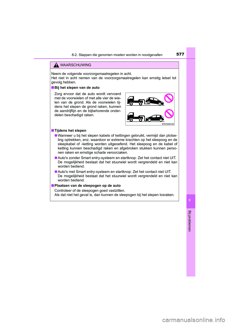 TOYOTA YARIS 2020 Instructieboekje (in Dutch) 5778-2. Stappen die genomen moeten worden in noodgevallen
8
Bij problemen
YARIS_F_OM_Europe_OM52A54E
WAARSCHUWING
Neem de volgende voorzorgsmaatregelen in acht.
Het niet in acht nemen van de v TOYOTA YARIS 2020 Instructieboekje (in Dutch) 5778-2. Stappen die genomen moeten worden in noodgevallen
8
Bij problemen
YARIS_F_OM_Europe_OM52A54E
WAARSCHUWING
Neem de volgende voorzorgsmaatregelen in acht.
Het niet in acht nemen van de v