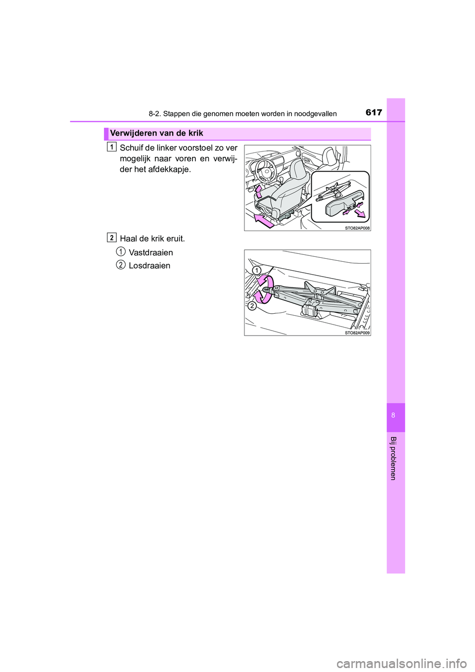 TOYOTA YARIS 2020  Instructieboekje (in Dutch) 6178-2. Stappen die genomen moeten worden in noodgevallen
8
Bij problemen
YARIS_F_OM_Europe_OM52A54E
Schuif de linker voorstoel zo ver
mogelijk  naar  voren  en  verwij-
der het afdekkapje.
Haal de kr