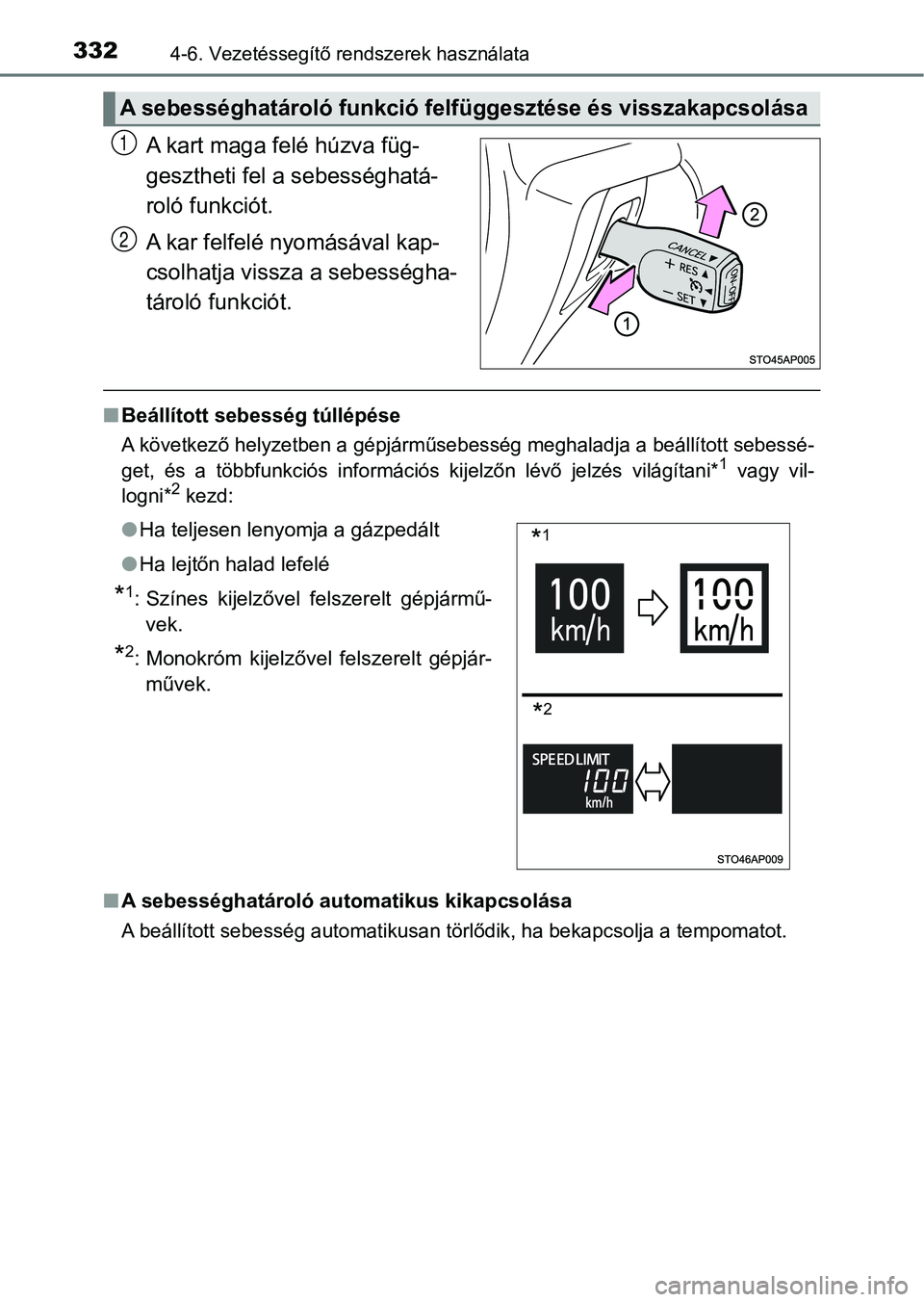 TOYOTA YARIS 2020  Kezelési útmutató (in Hungarian) 3324-6. Vezetéssegítő rendszerek használata
A kart maga felé húzva füg-
gesztheti fel a sebességhatá-
roló funkciót.
A kar felfelé nyomásával kap-
csolhatja vissza a sebességha-
tárol