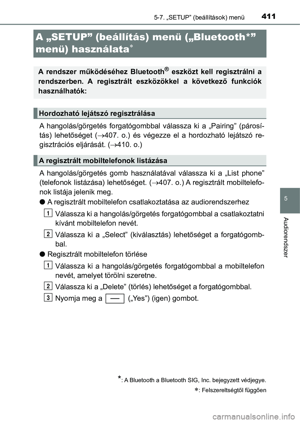 TOYOTA YARIS 2020  Kezelési útmutató (in Hungarian) 4115-7. „SETUP” (beállítások) menü
5
Audiorendszer
A „SETUP” (beállítás) menü („Bluetooth*” 
menü) használata

A  hangolás/görgetés  forgatógombbal  válassza  ki  a  „P