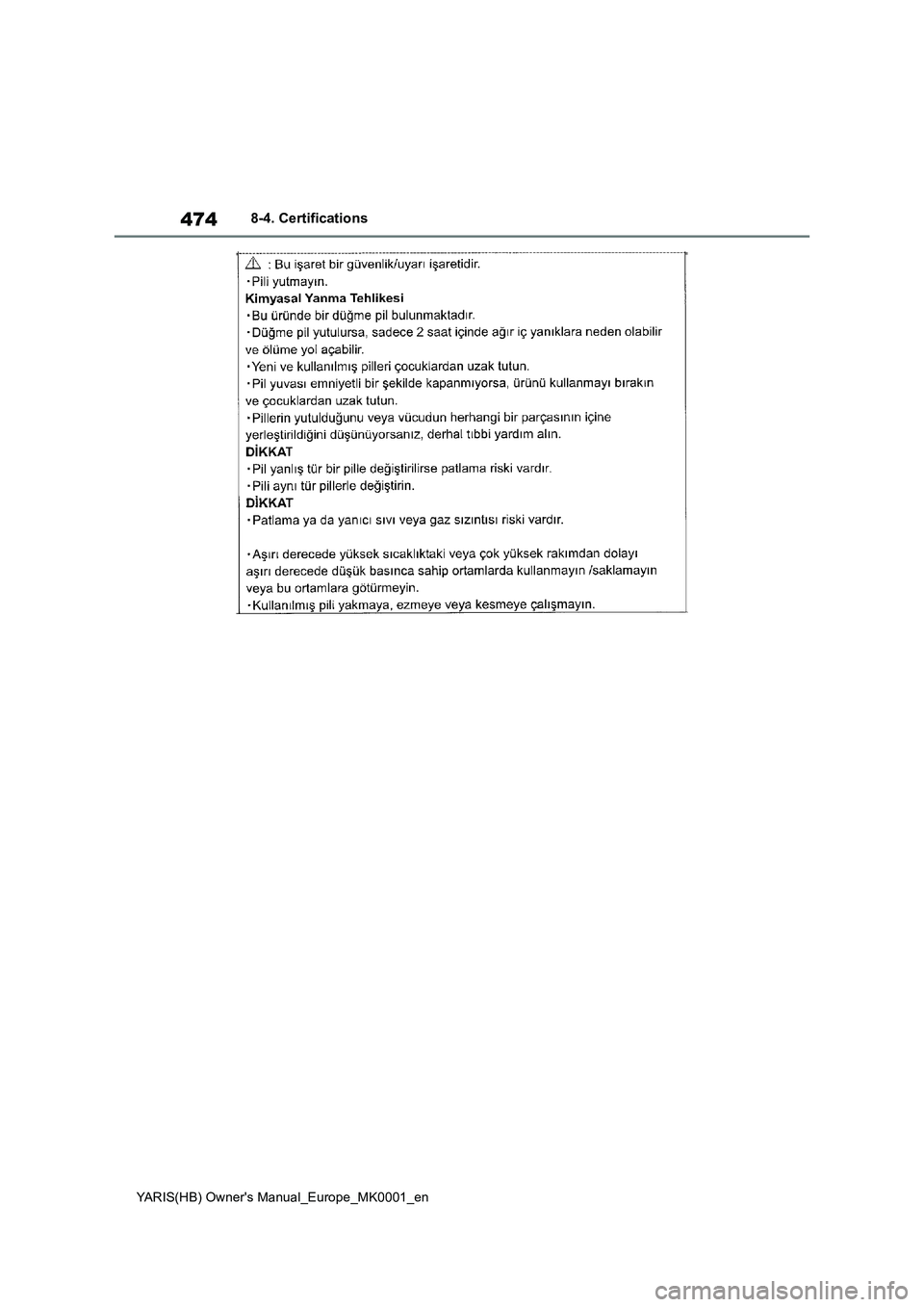 TOYOTA YARIS 2021  Owners Manual 474
YARIS(HB) Owners Manual_Europe_MK0001_en
8-4. Certifications 