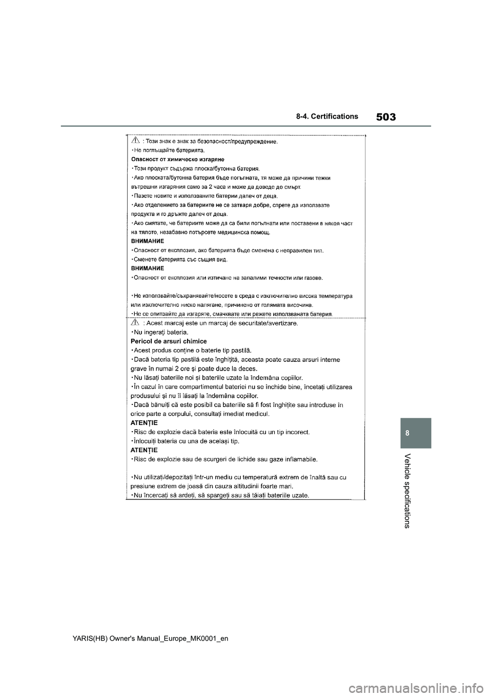 TOYOTA YARIS 2021  Owners Manual 503
8
YARIS(HB) Owners Manual_Europe_MK0001_en
8-4. Certifications
Vehicle specifications 