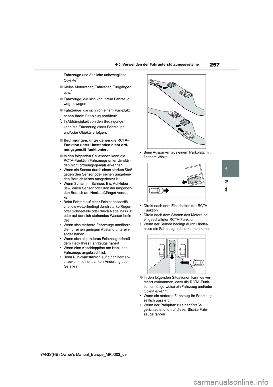 TOYOTA YARIS 2021  Betriebsanleitungen (in German) 257
4
YARIS(HB) Owners Manual_Europe_MK0003_de
4-5. Verwenden der Fahrunterstützungssysteme
Fahren
Fahrzeuge und ähnliche unbewegliche  
Objekte*
●Kleine Motorräder, Fahrräder, Fußgänger  
us