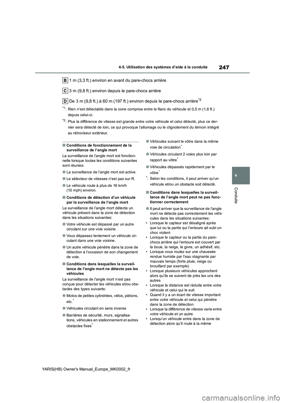 TOYOTA YARIS 2021 Notices Demploi (in French) 247
4
YARIS(HB) Owners Manual_Europe_MK0002_fr
4-5. Utilisation des systèmes d’aide à la conduite
Conduite
1 m (3,3 ft.) environ en avant du pare-chocs arrière
3 m (9,8 ft.) environ depuis le pa TOYOTA YARIS 2021 Notices Demploi (in French) 247
4
YARIS(HB) Owners Manual_Europe_MK0002_fr
4-5. Utilisation des systèmes d’aide à la conduite
Conduite
1 m (3,3 ft.) environ en avant du pare-chocs arrière
3 m (9,8 ft.) environ depuis le pa